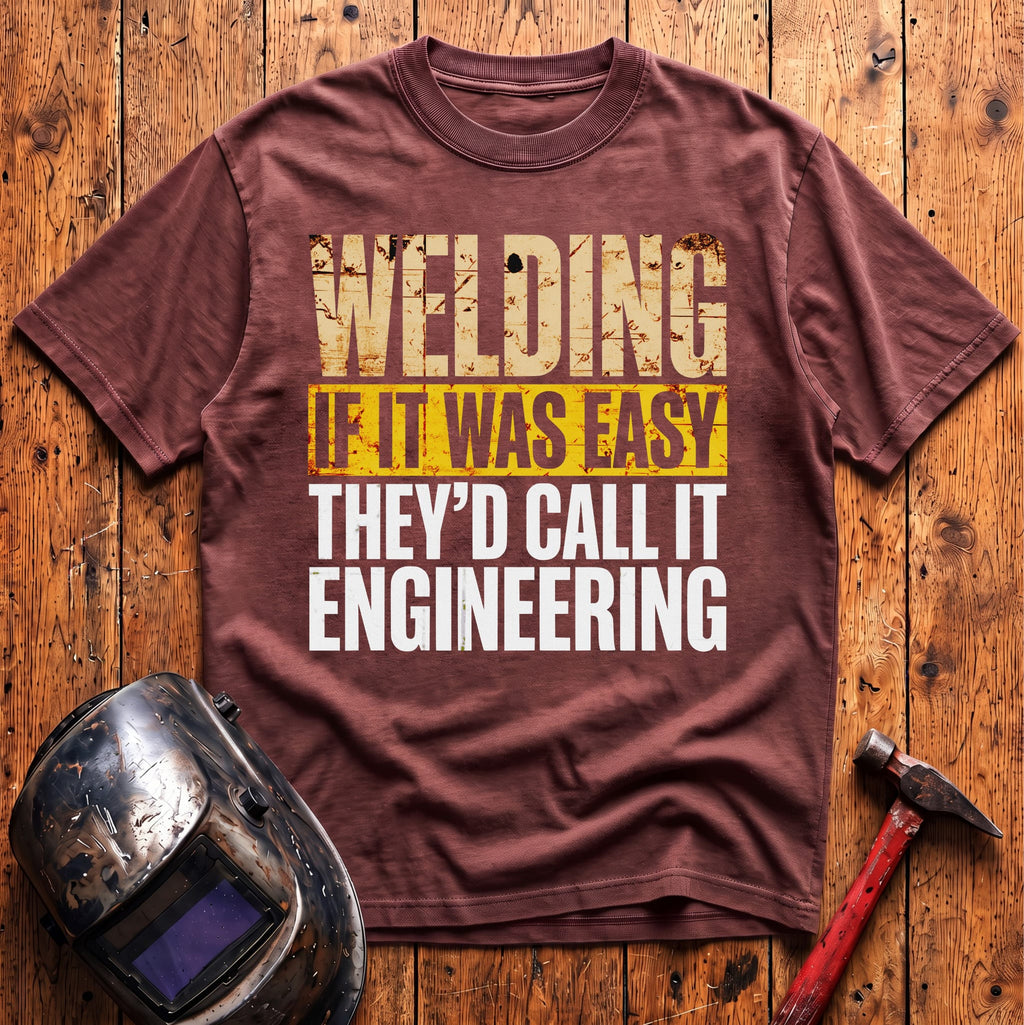 If WELDING was EASY T-shirt