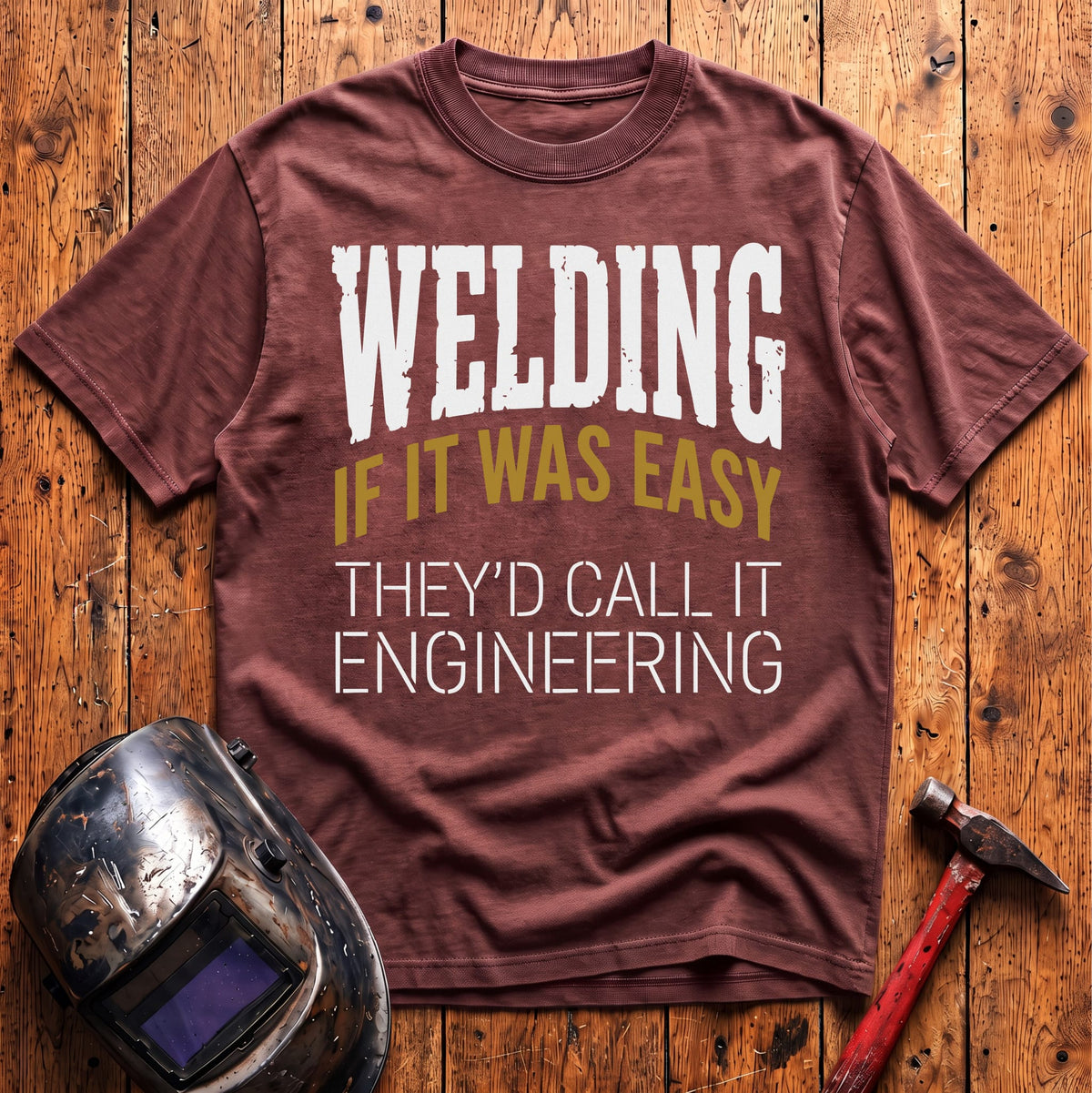 If WELDING was EASY T-shirt