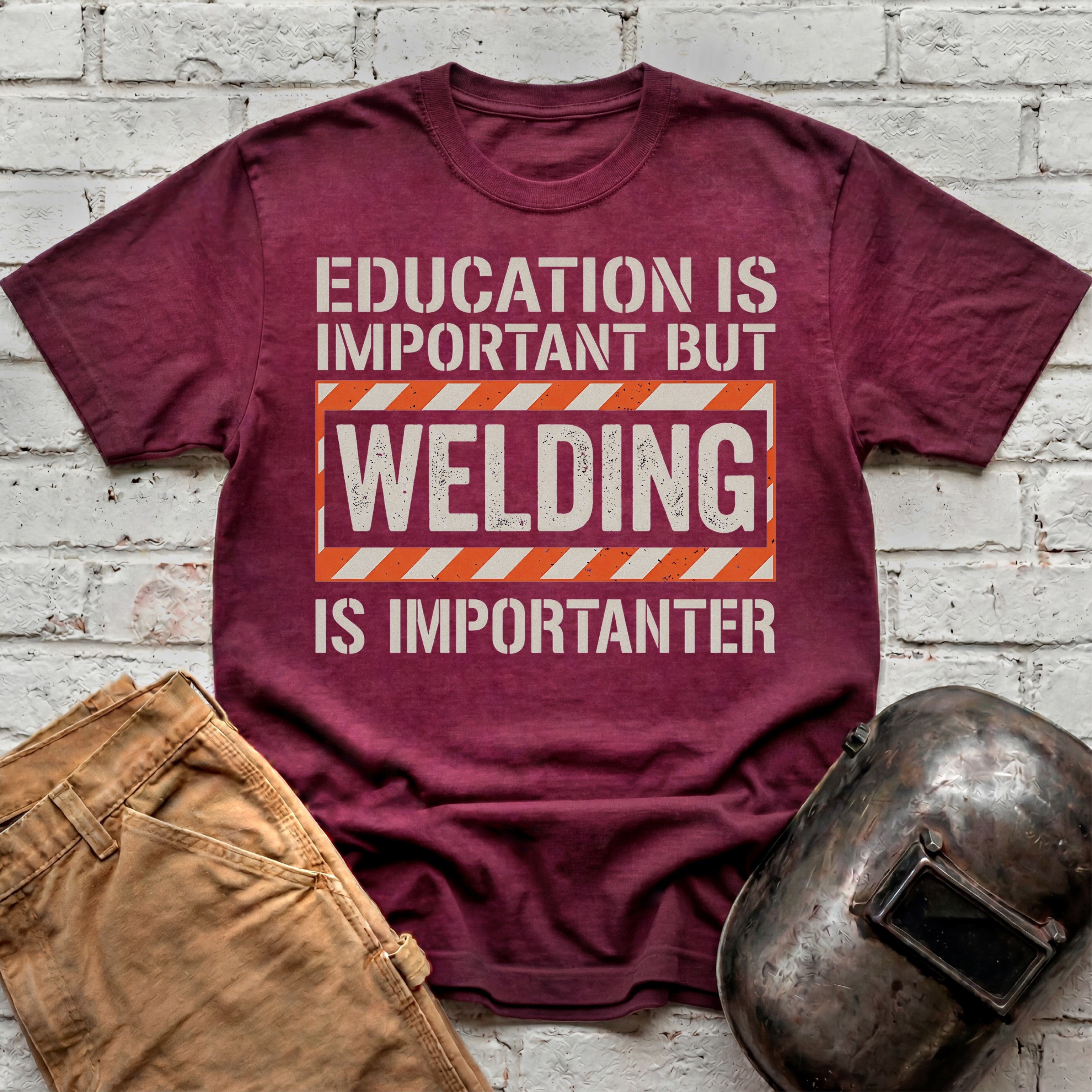 Welding Is Importanter T-shirt