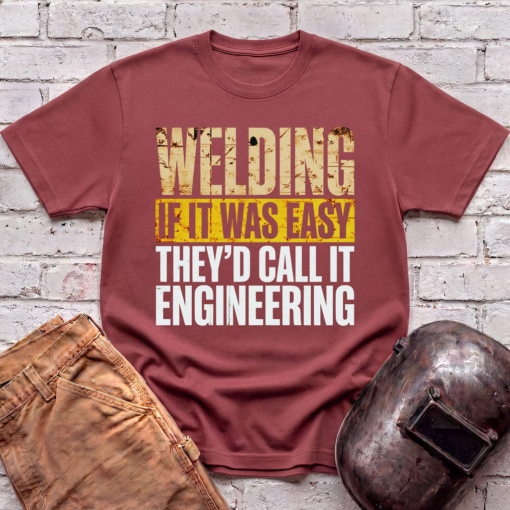 If WELDING was EASY T-shirt