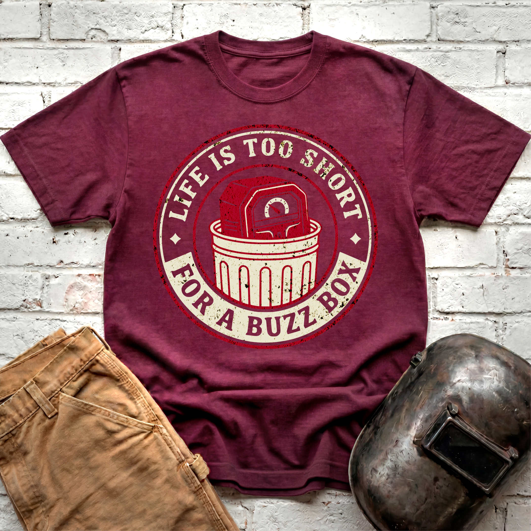 Life is too short for a BUZZ BOX T-shirt