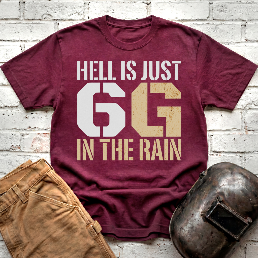 Hell is just 6G in the rain T-shirt