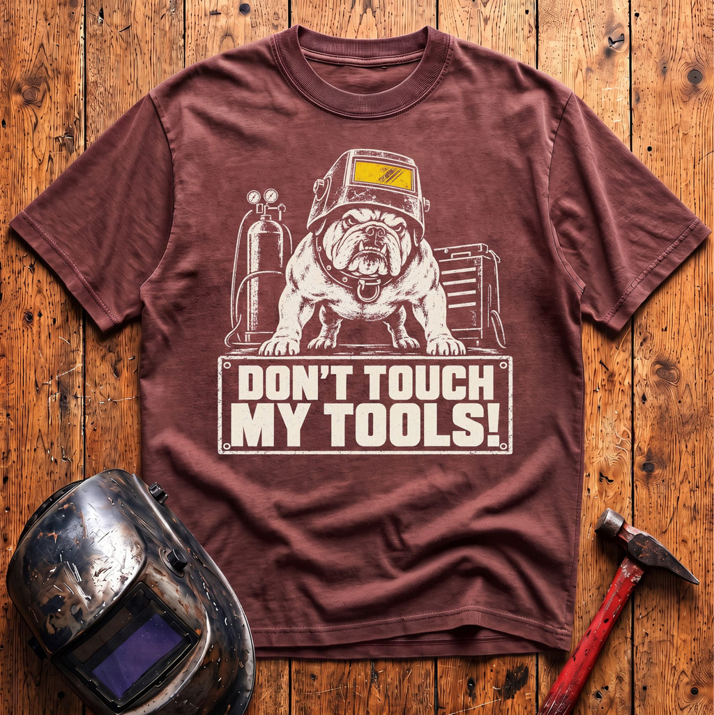 Don't Touch My Tools! T-Shirt