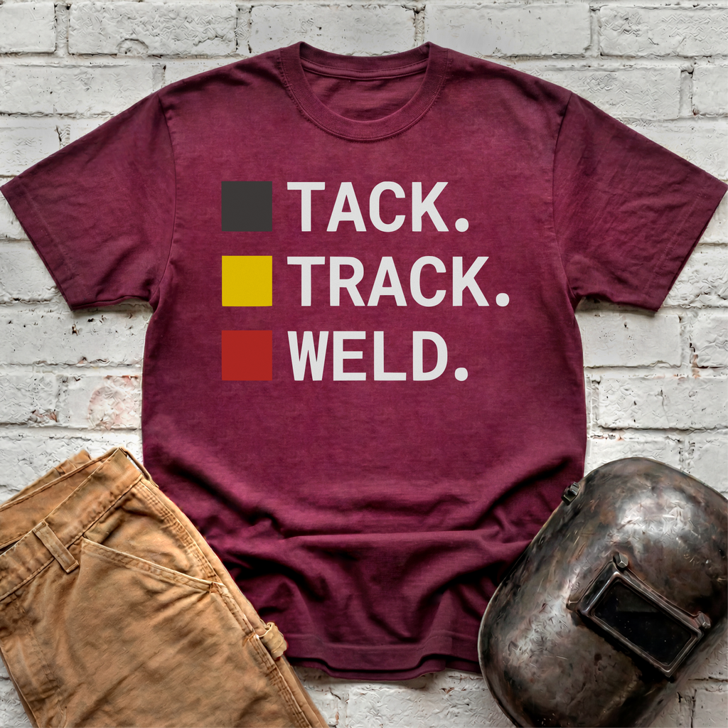 TACK. TRACK. WELD. T-shirt