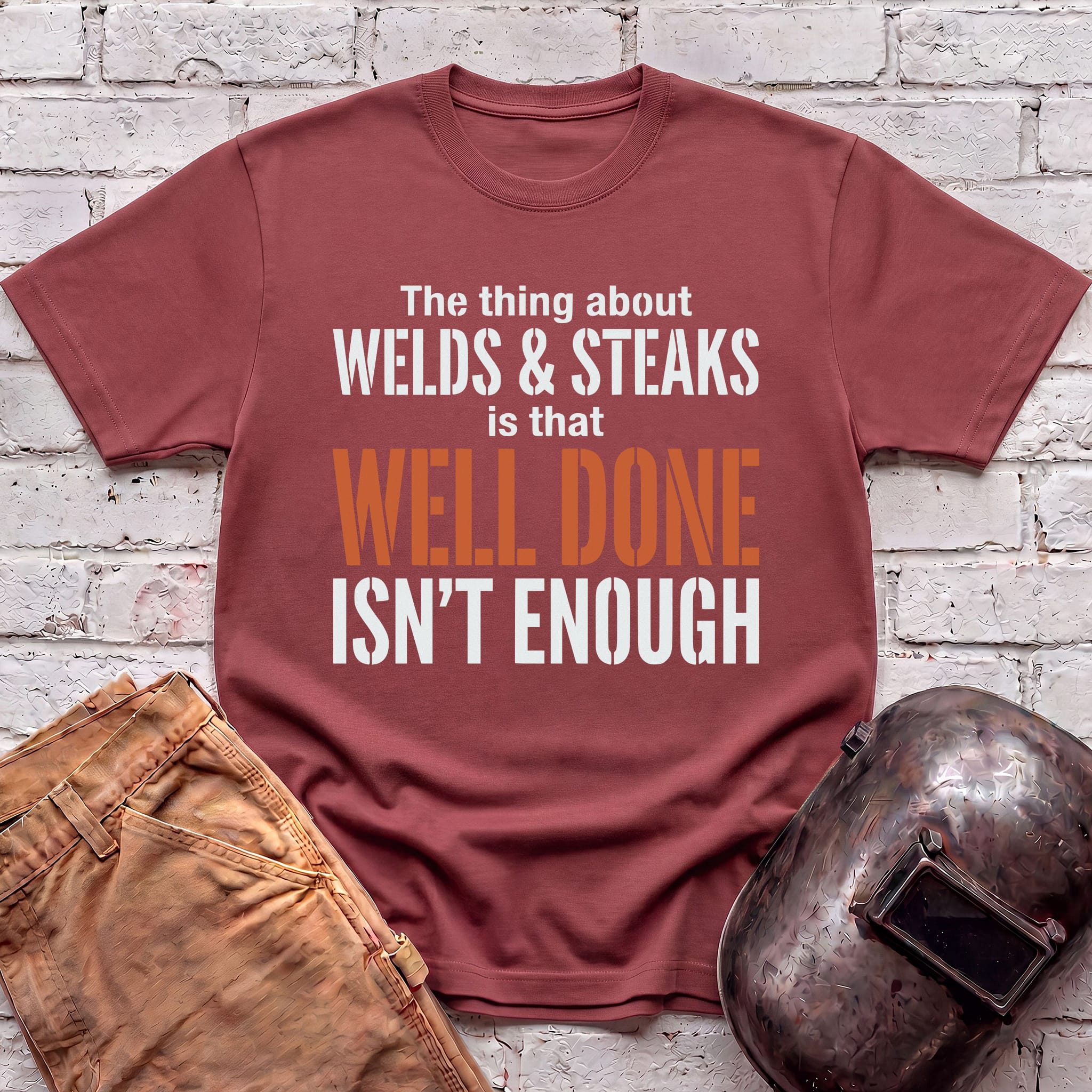 WELL DONE isn't enough T-shirt