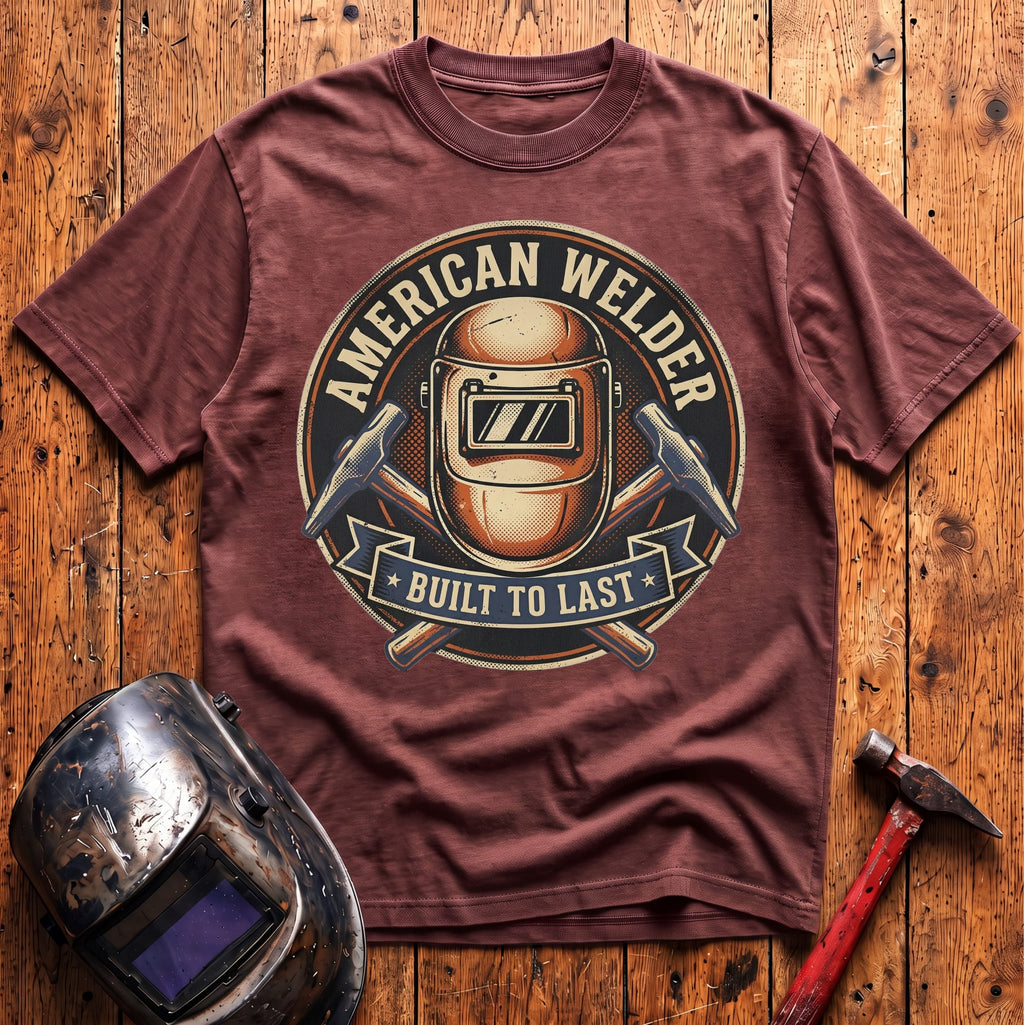 American Welder Built To Last T-shirt