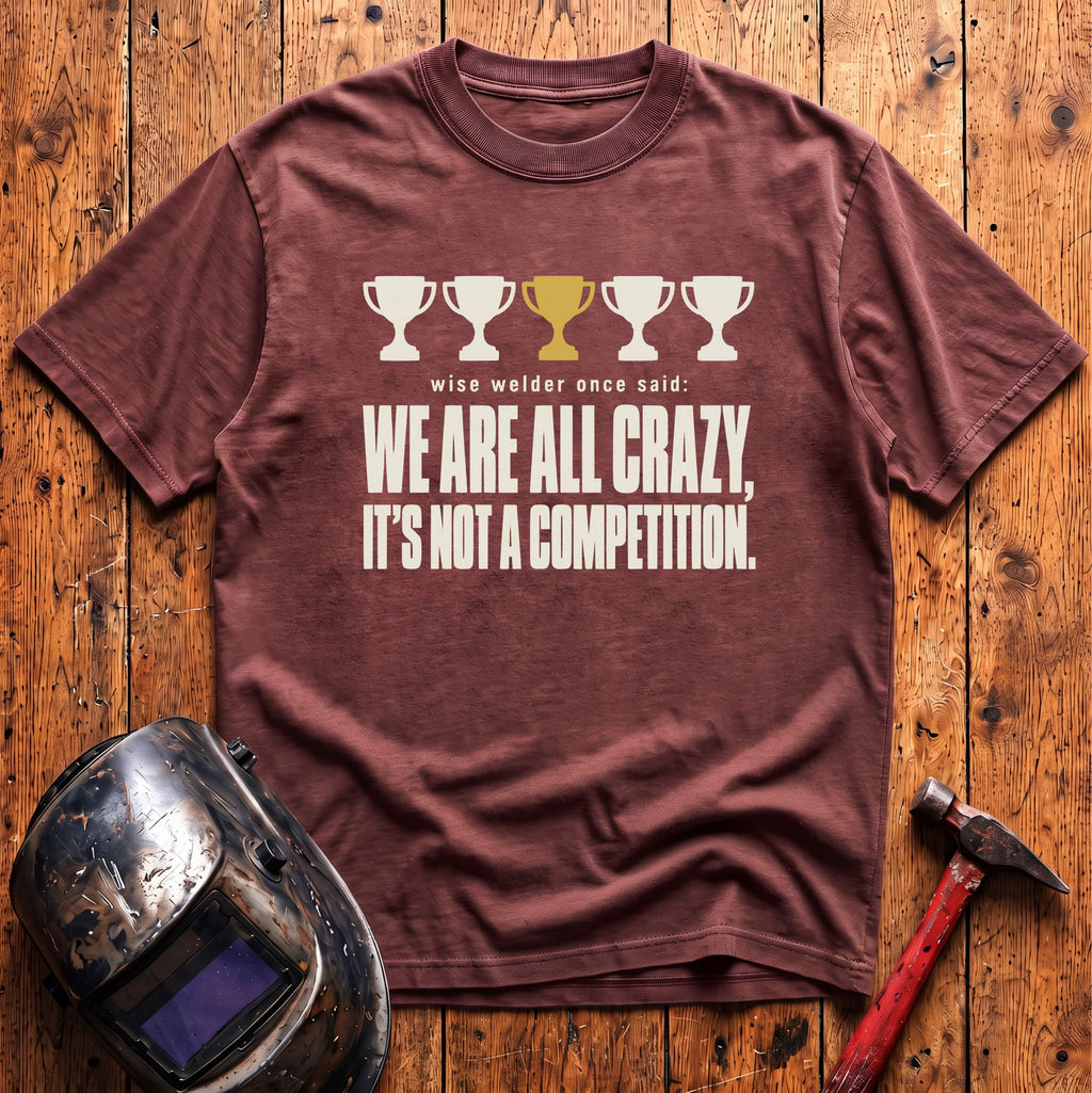 We're All Crazy... T-Shirt