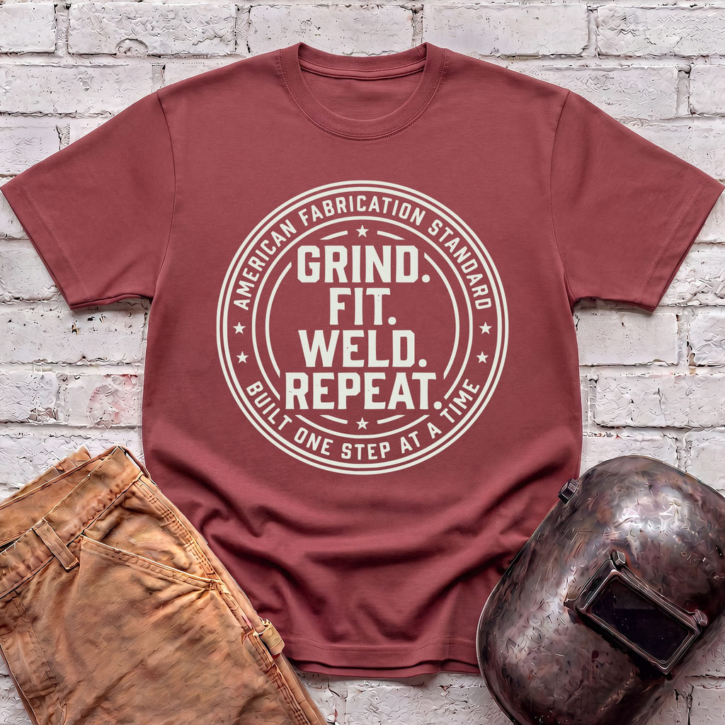 Grind. Fit. Weld. Repeat. T-shirt