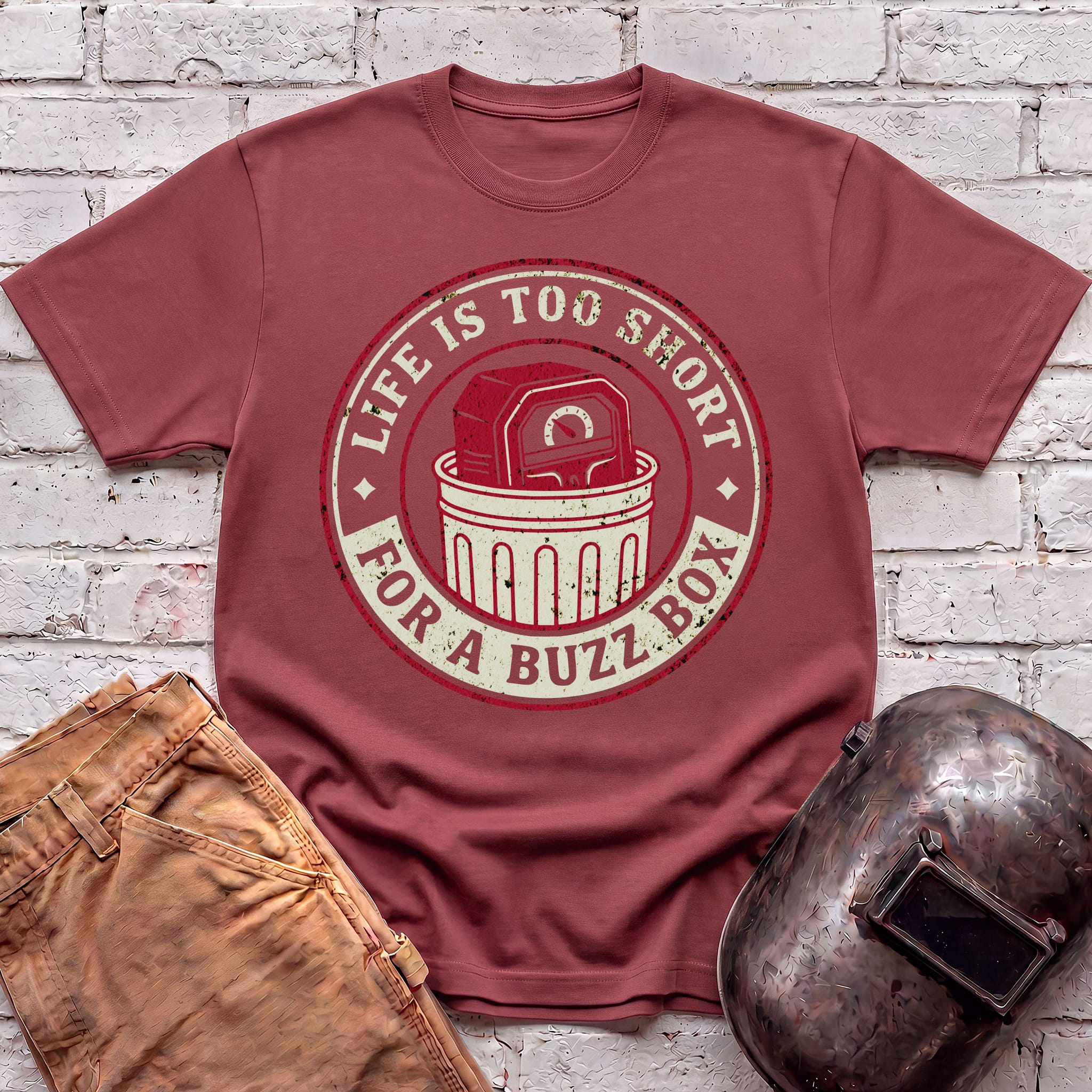 Life is too short for a BUZZ BOX T-shirt