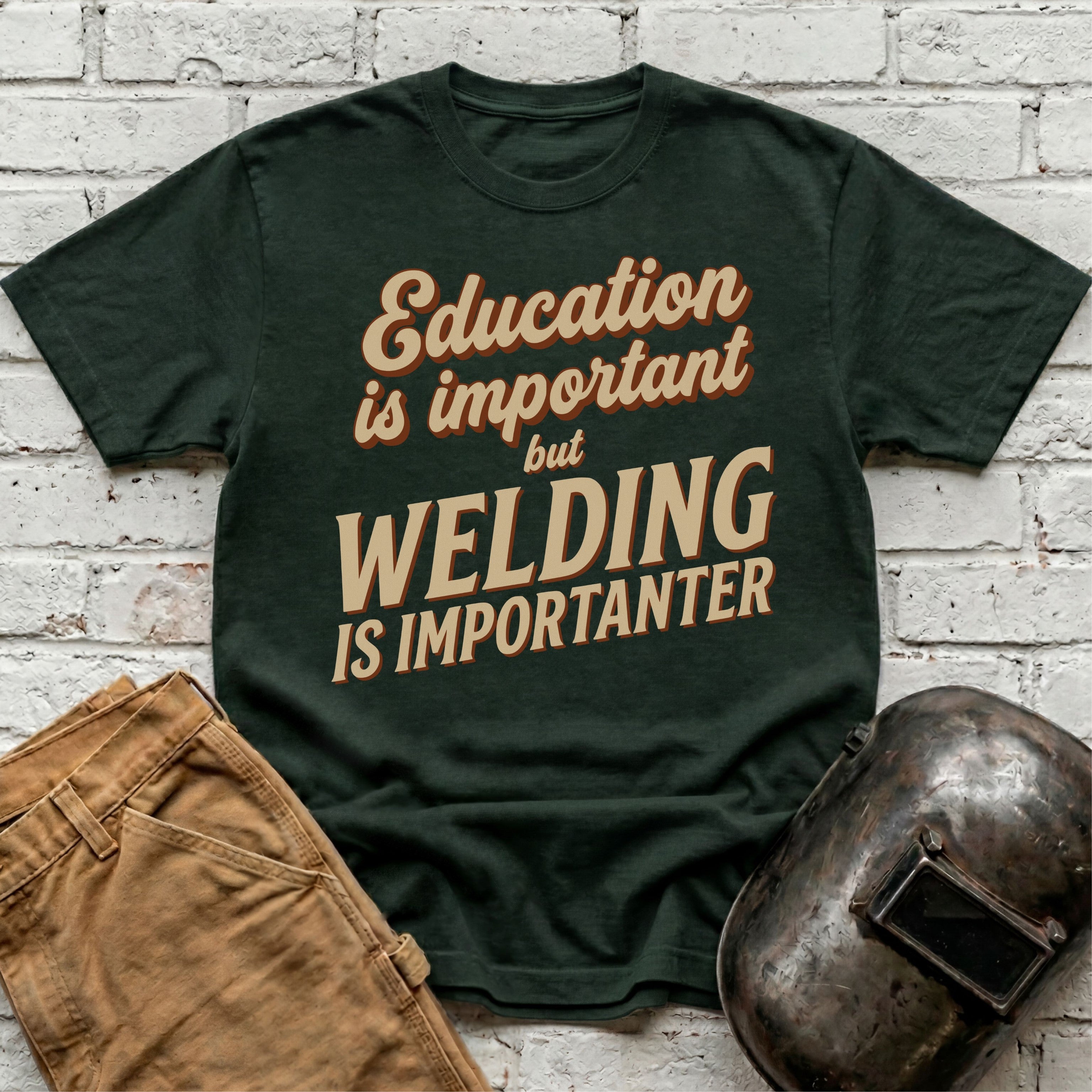 Welding Is Importanter T-shirt