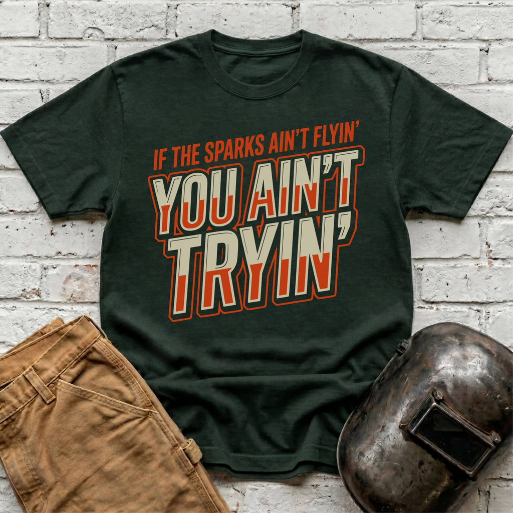If the Sparks Ain't Flying... T-shirt