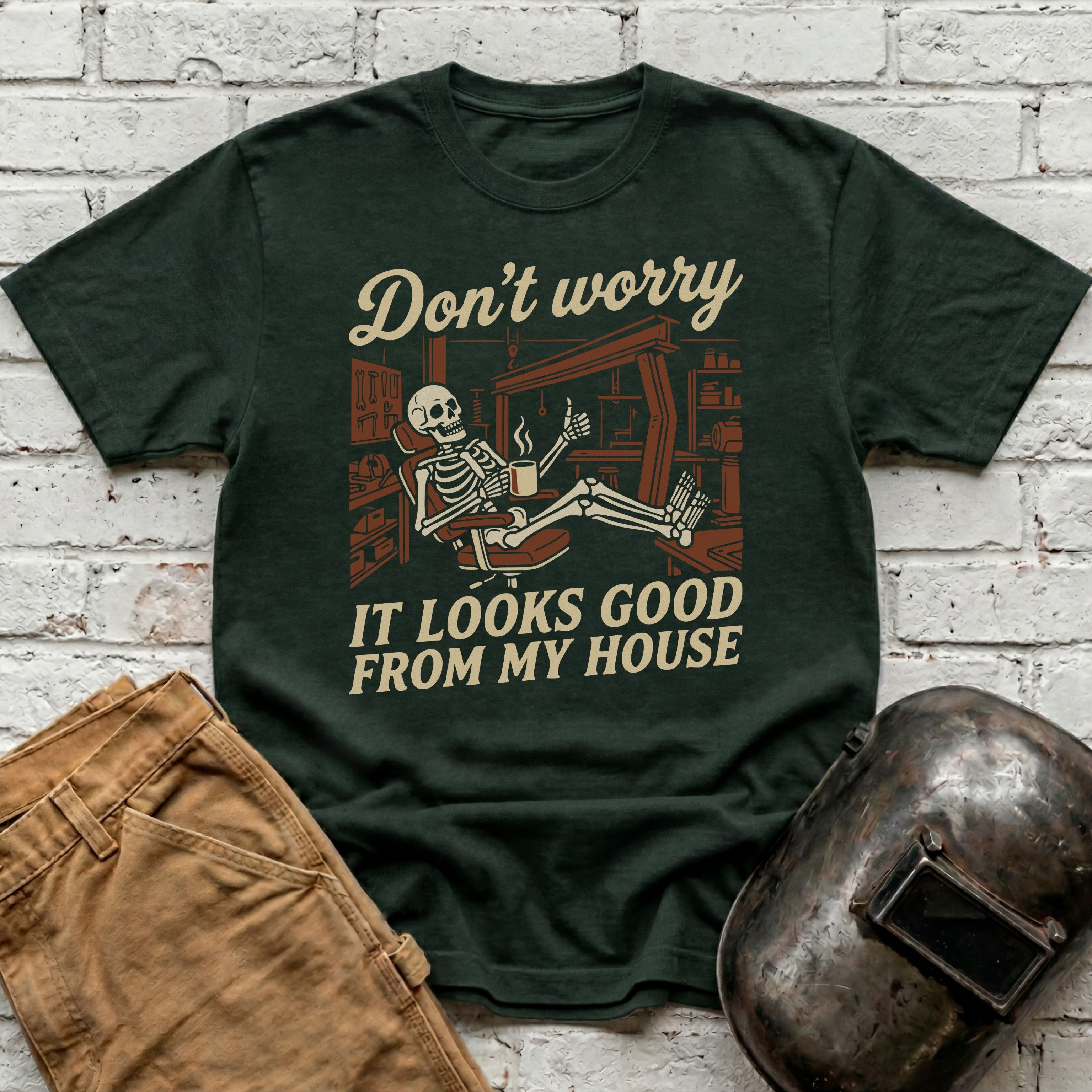 Don't Worry. Looks Good From My House T-shirt