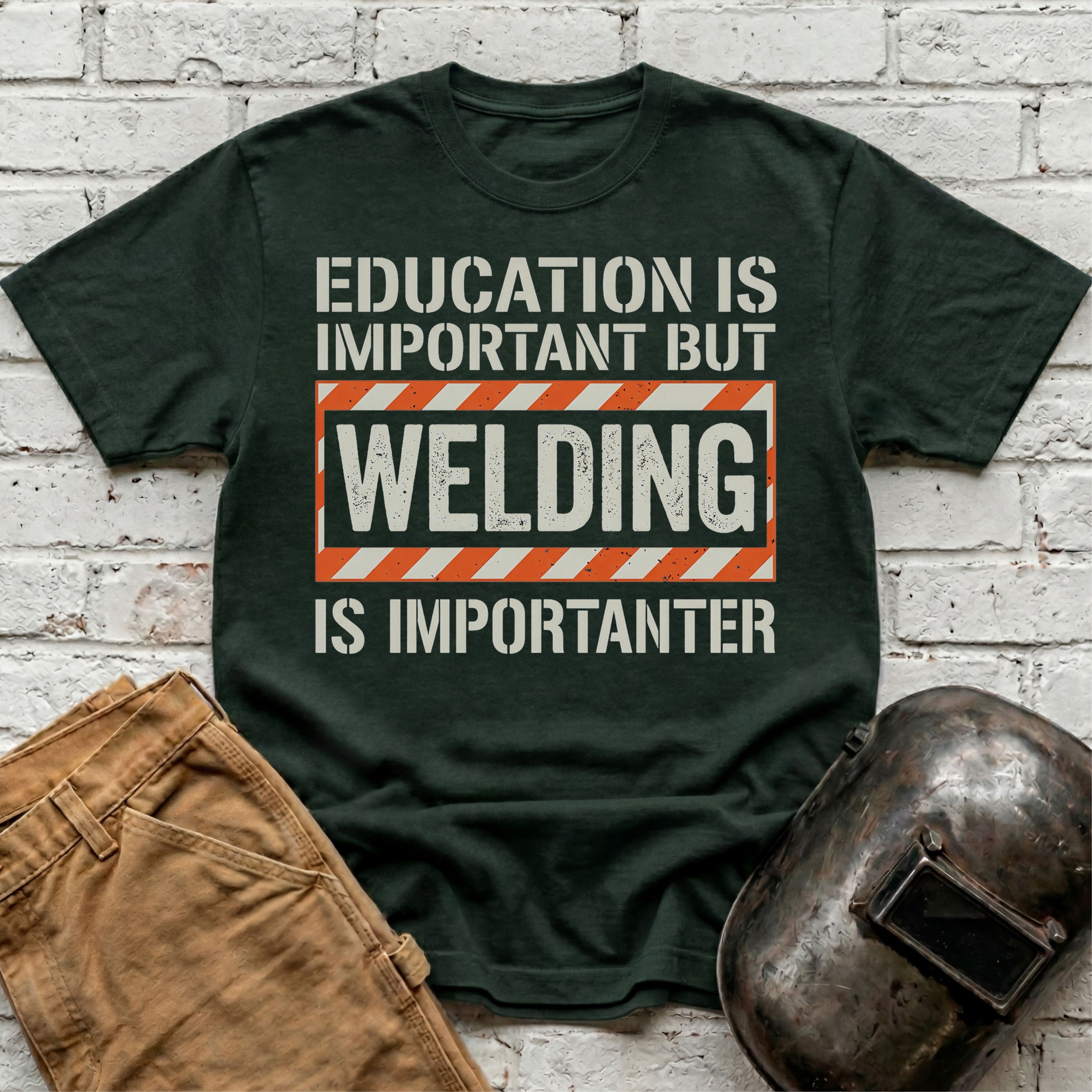 Welding Is Importanter T-shirt