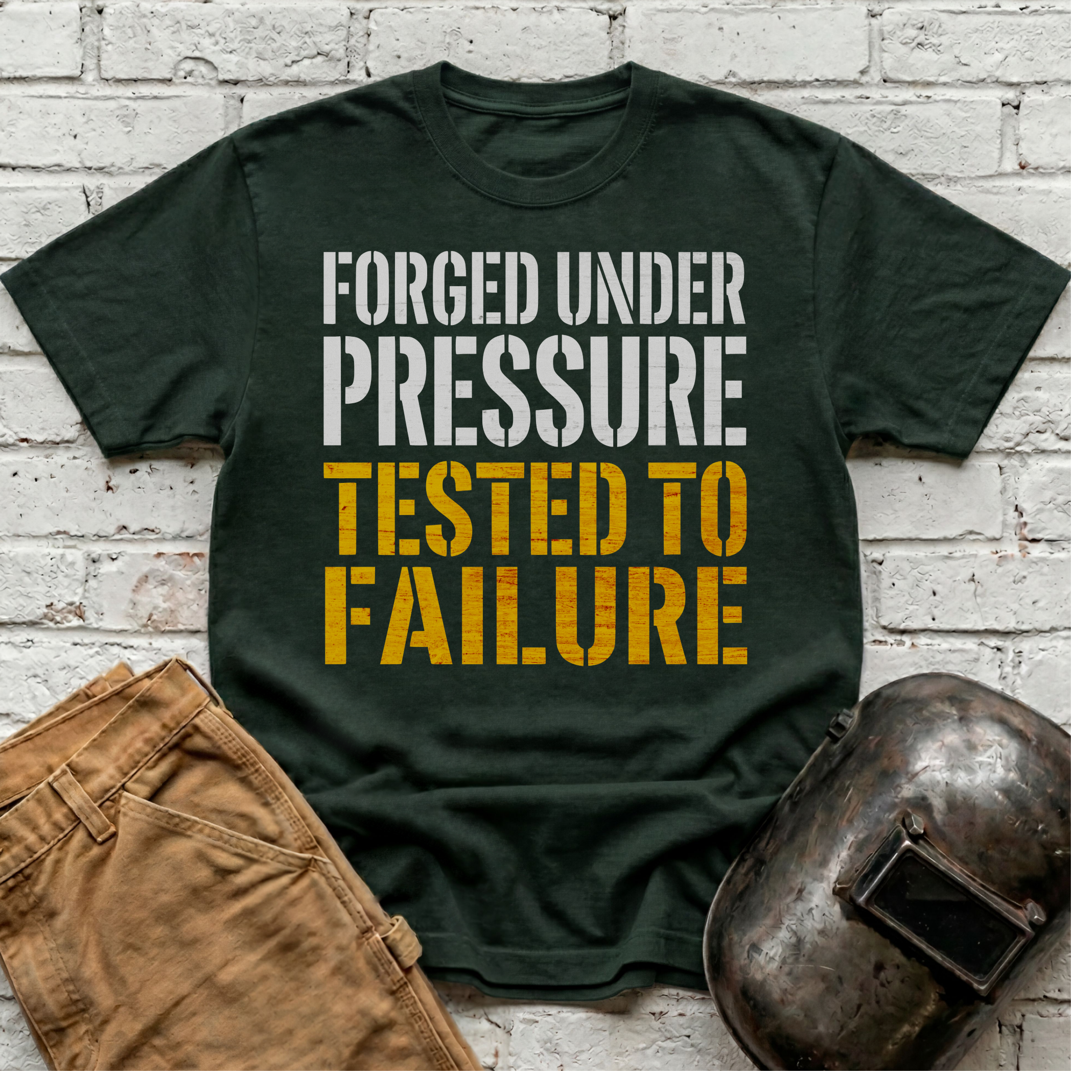 Forged Under Pressure, Tested To Failure T-shirt
