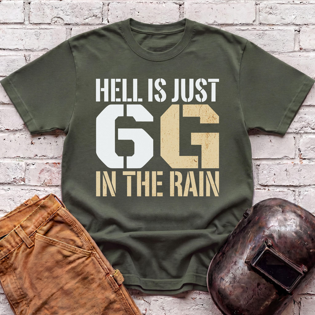 Hell is just 6G in the rain T-shirt