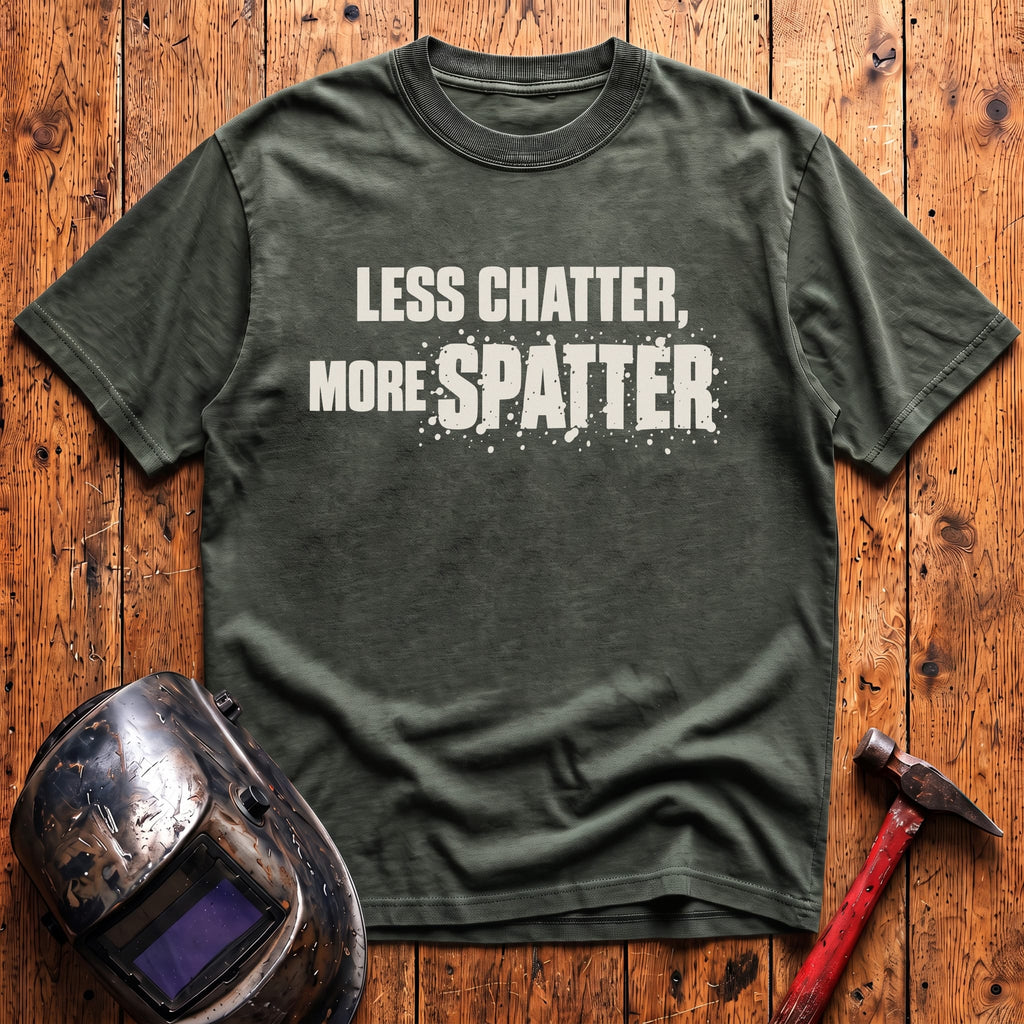Less Chatter... T-Shirt
