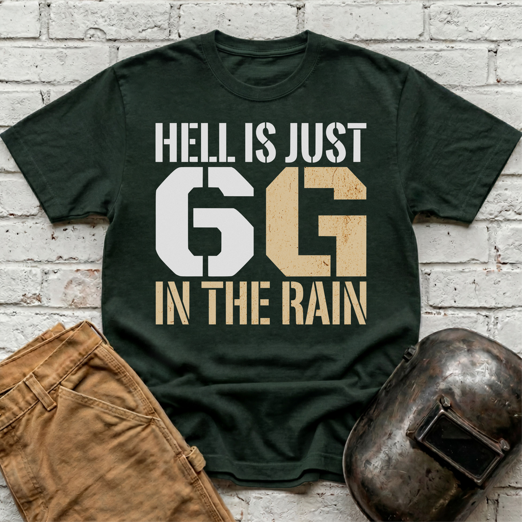 Hell is just 6G in the rain T-shirt