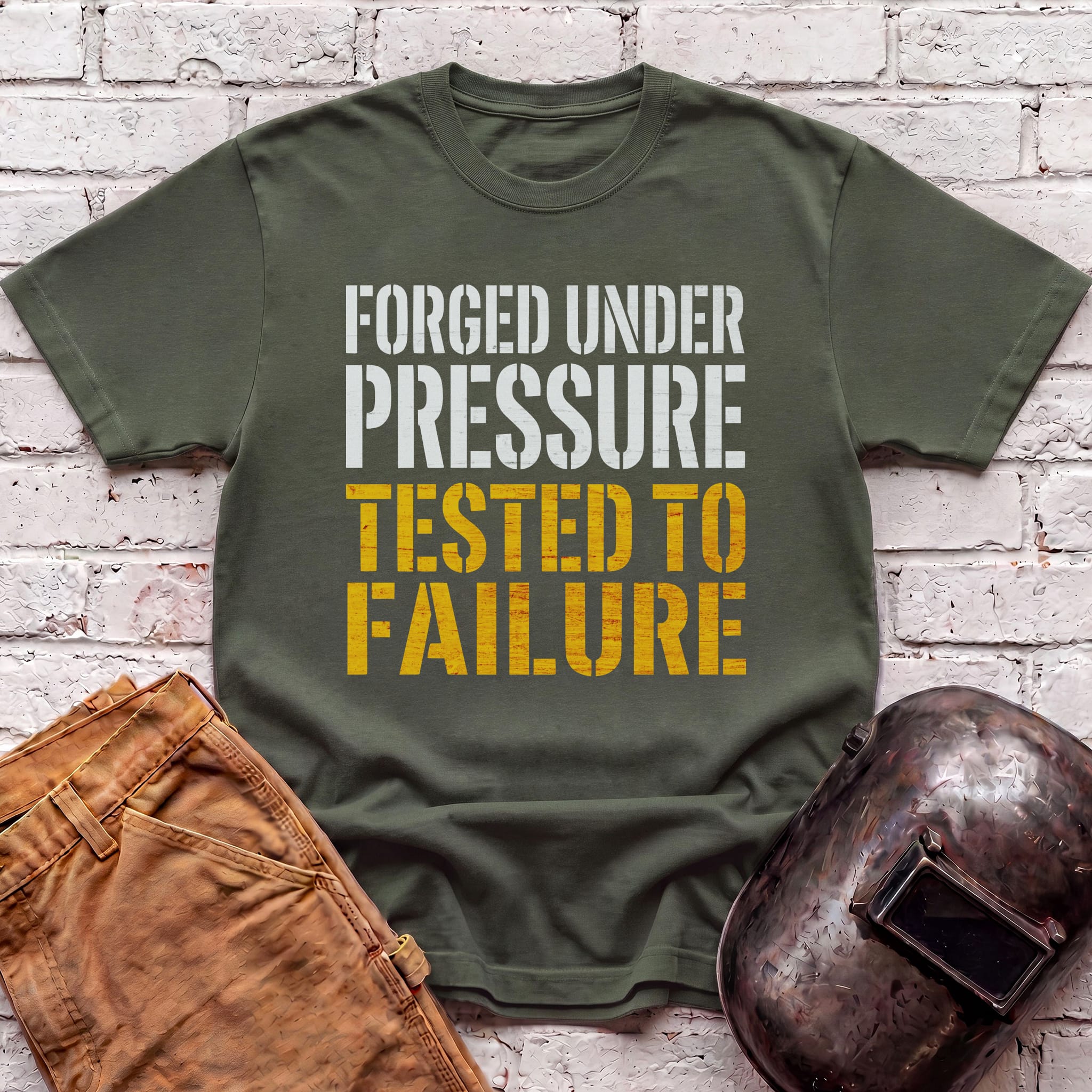 Forged Under Pressure, Tested To Failure T-shirt