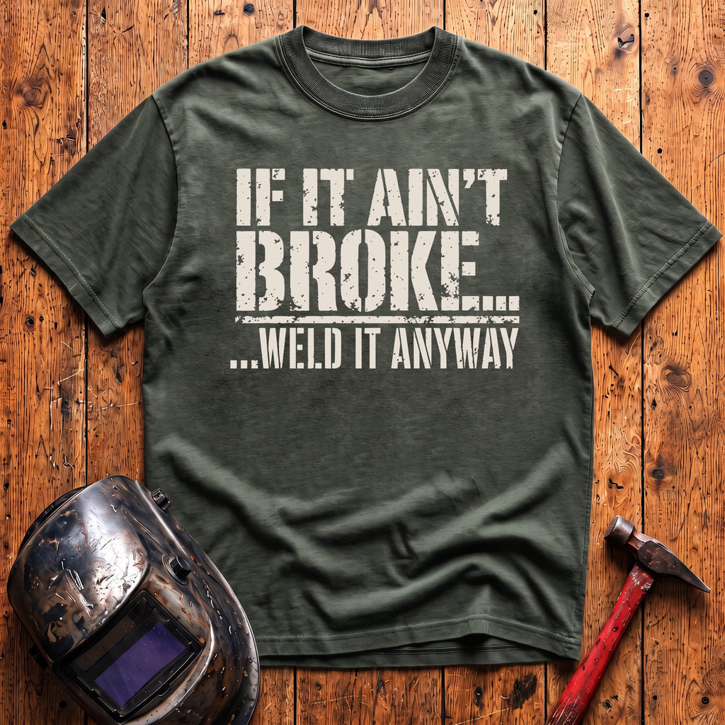 ...Weld it Anyway T-shirt