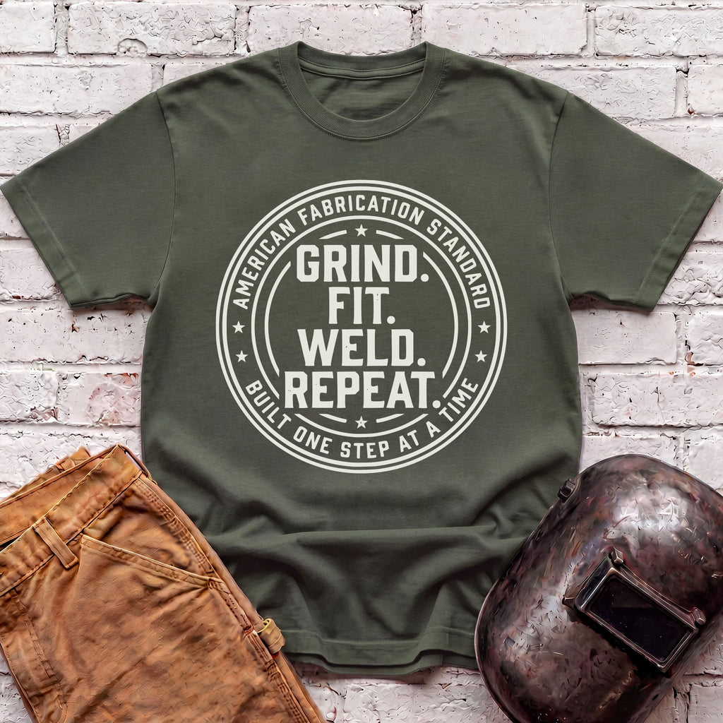 Grind. Fit. Weld. Repeat. T-shirt