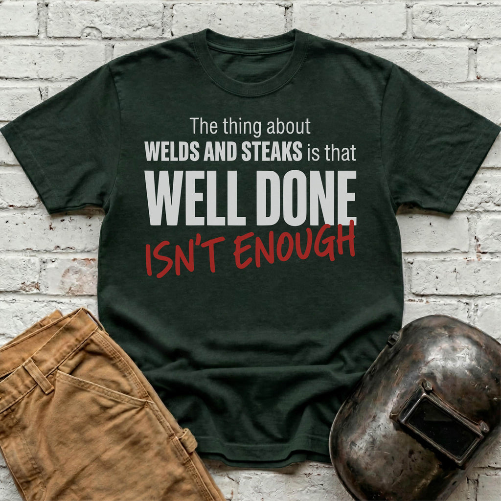 Well Done Isn't Enough T-shirt