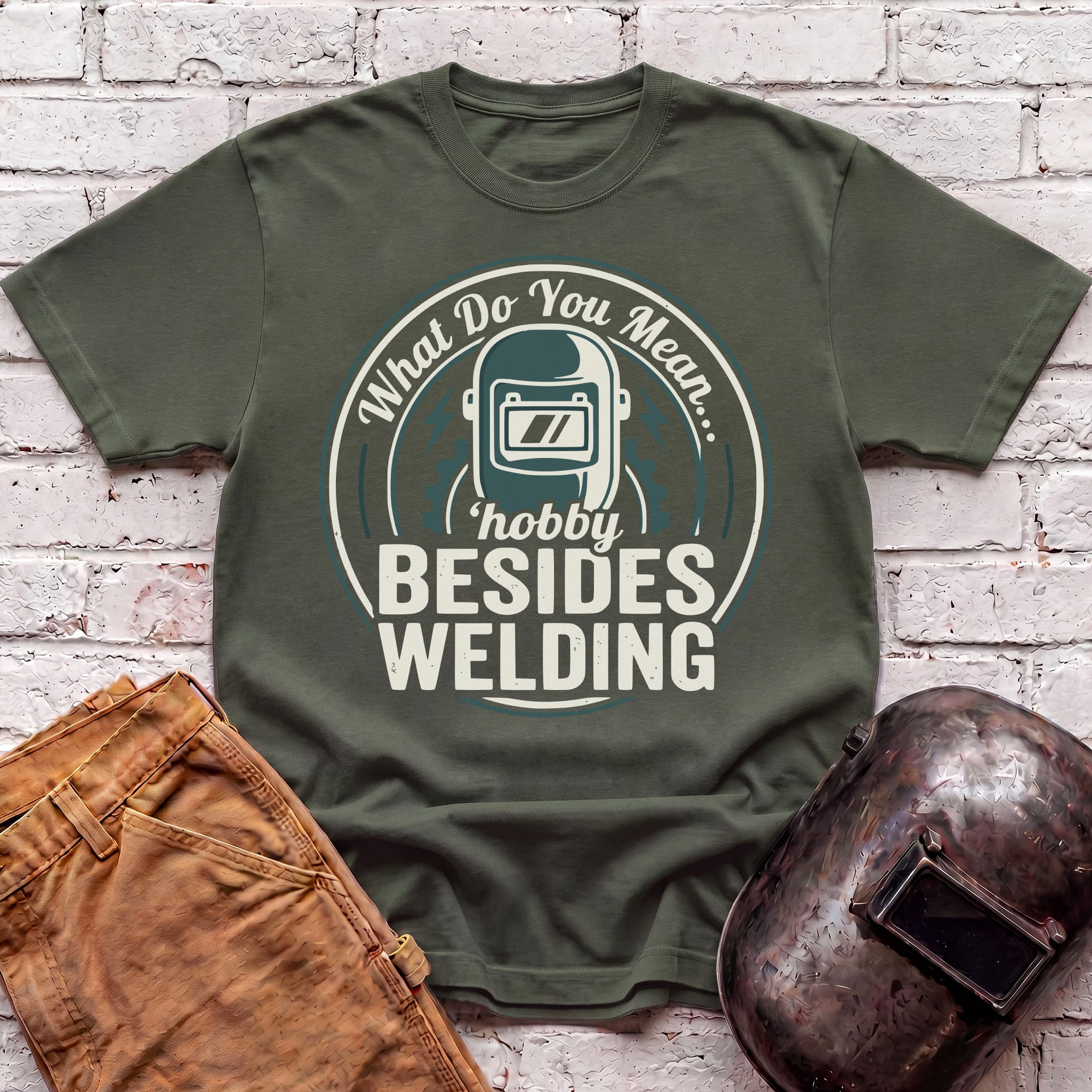 ...besides WELDING? T-shirt