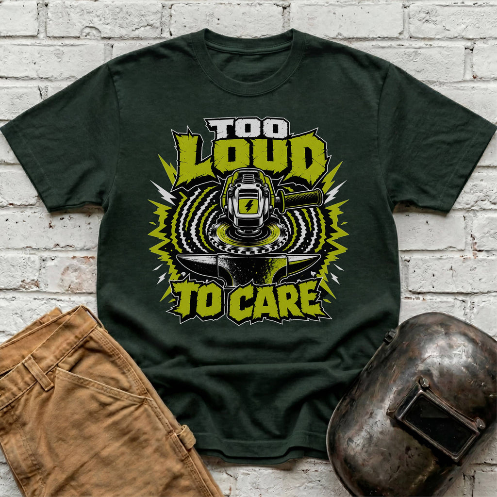 Too LOUD To CARE T-shirt