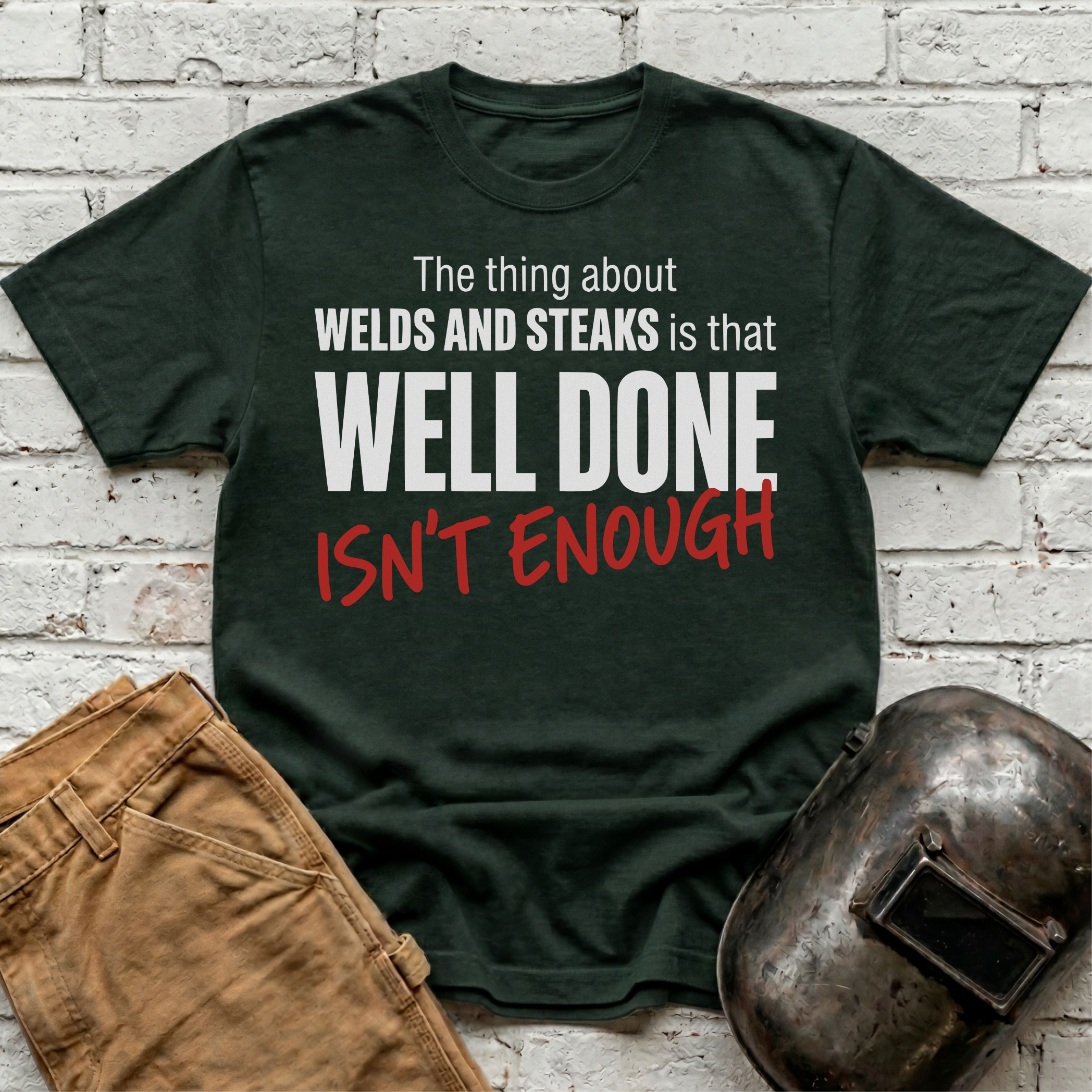 Well Done Isn't Enough T-shirt