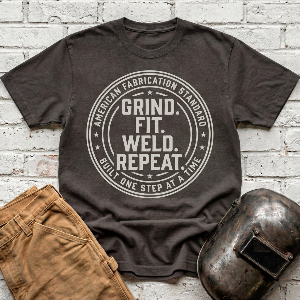 Grind. Fit. Weld. Repeat. T-shirt