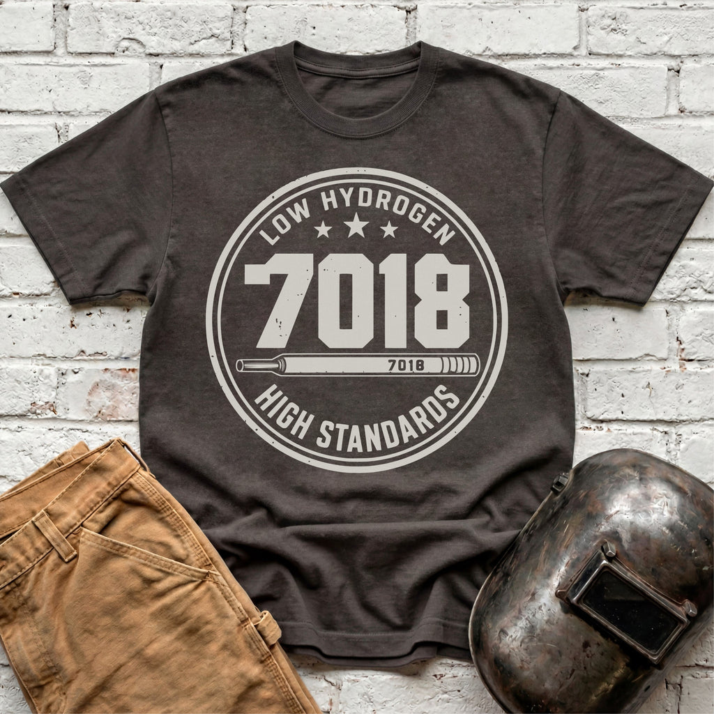 7018 LOW Hydrogen HIGH Standards T-shirt