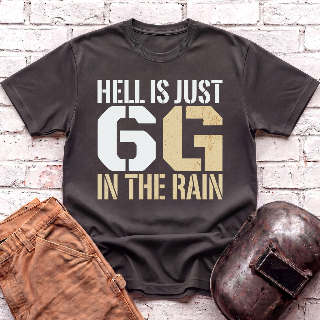 Hell is just 6G in the rain T-shirt