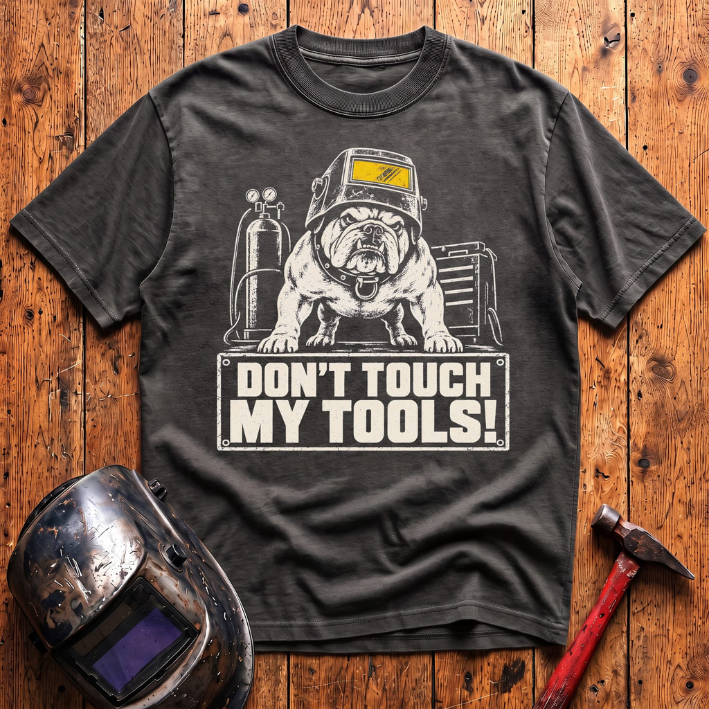 Don't Touch My Tools! T-Shirt