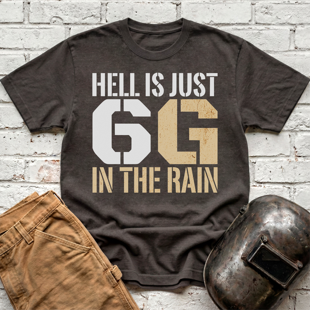 Hell is just 6G in the rain T-shirt