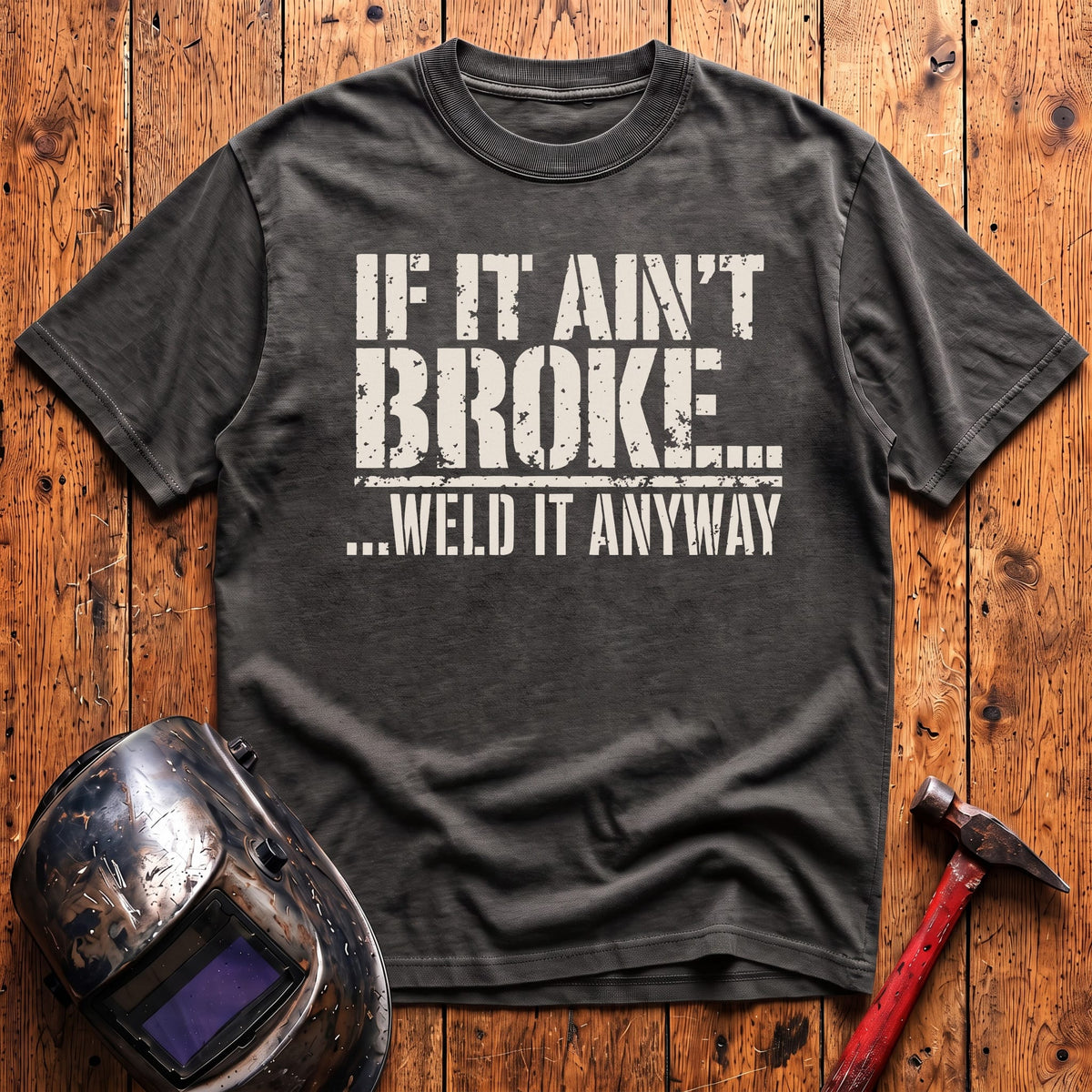 ...Weld it Anyway T-shirt