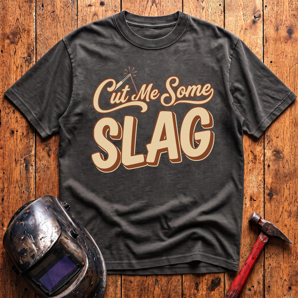 Cut Me Some Slag T-shirt