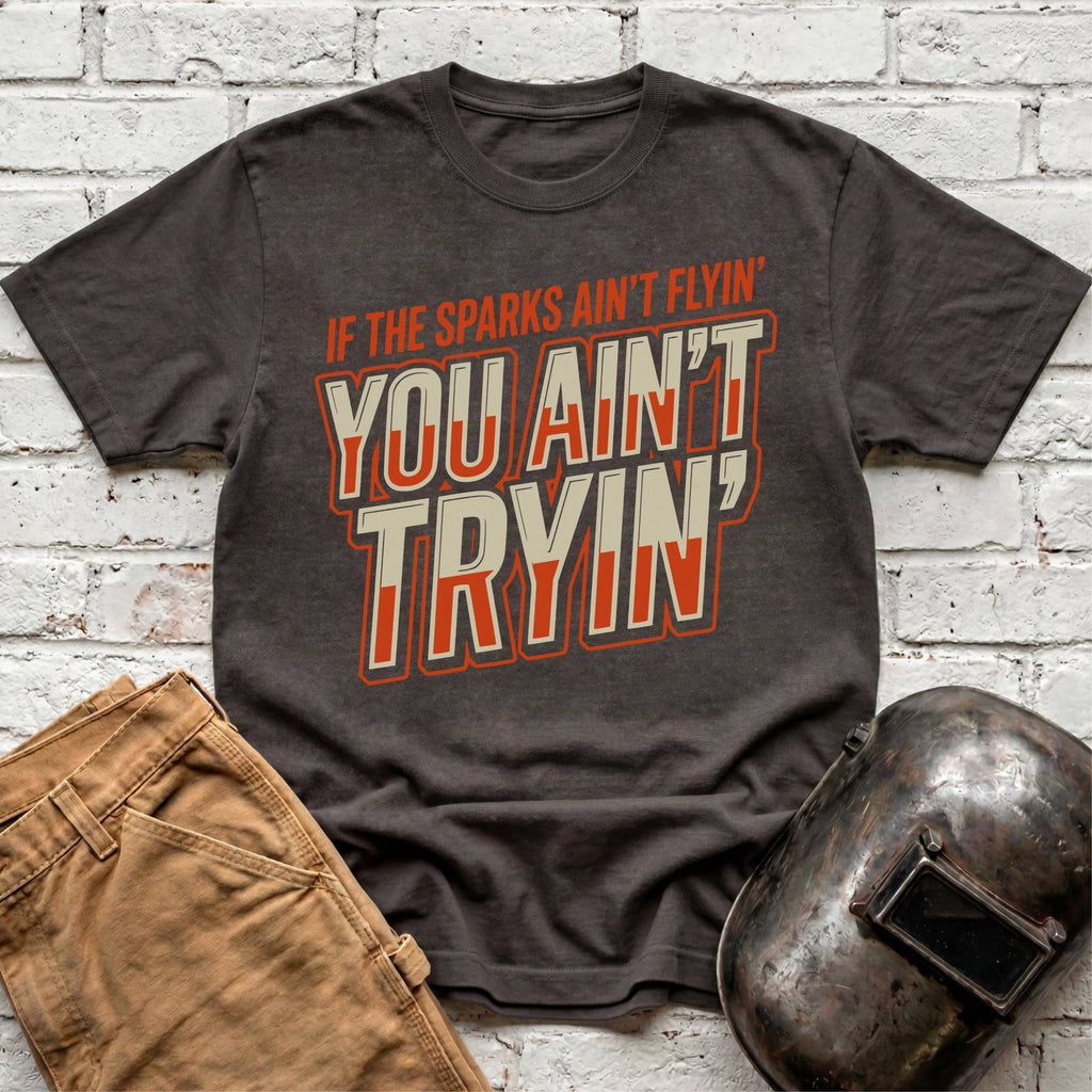 If the Sparks Ain't Flying... T-shirt