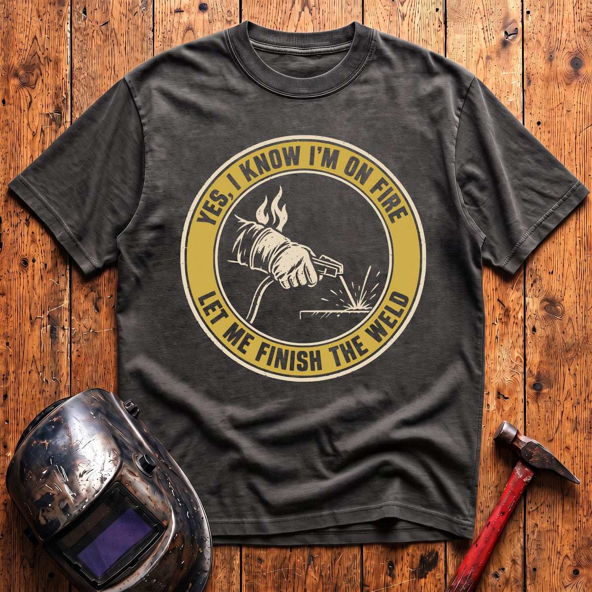 Let Me Finish The Weld T-Shirt