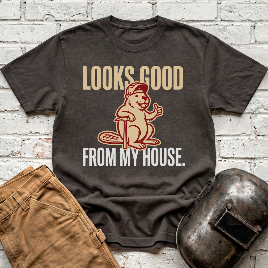Looks GOOD from MY HOUSE Beaver T-shirt