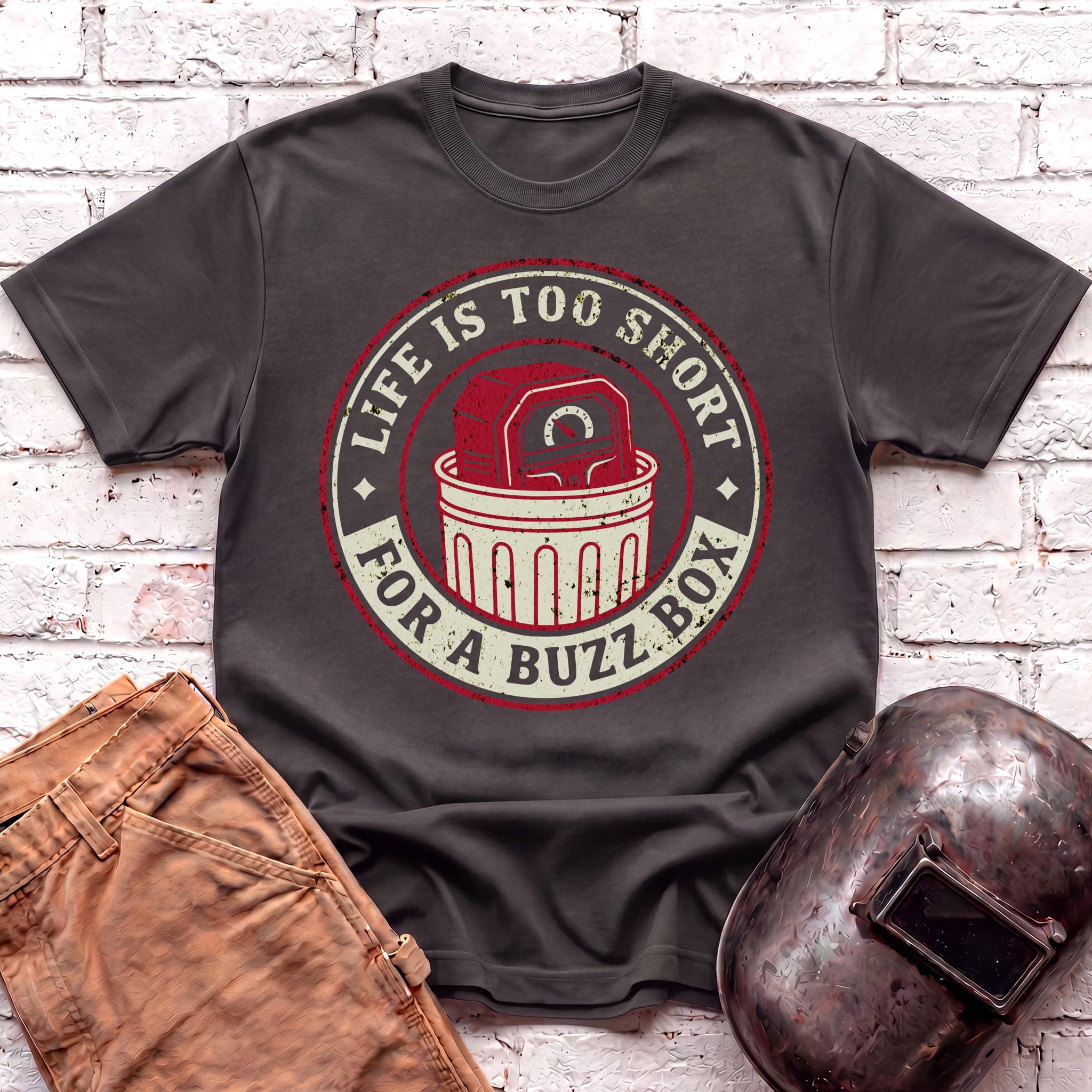 Life is too short for a BUZZ BOX T-shirt