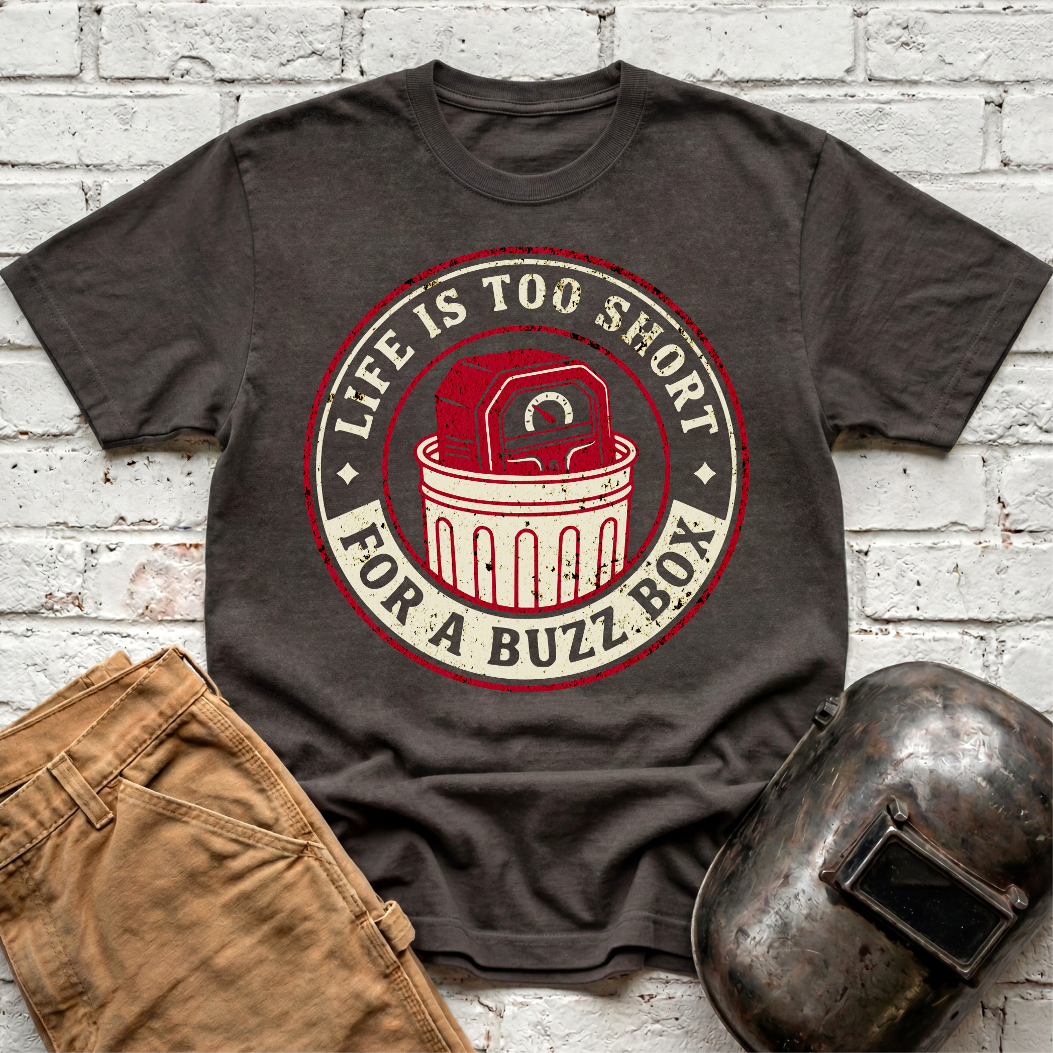 Life is too short for a BUZZ BOX T-shirt