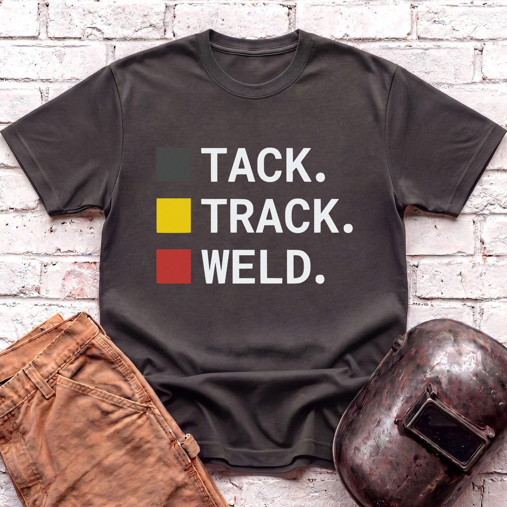 TACK. TRACK. WELD. T-shirt