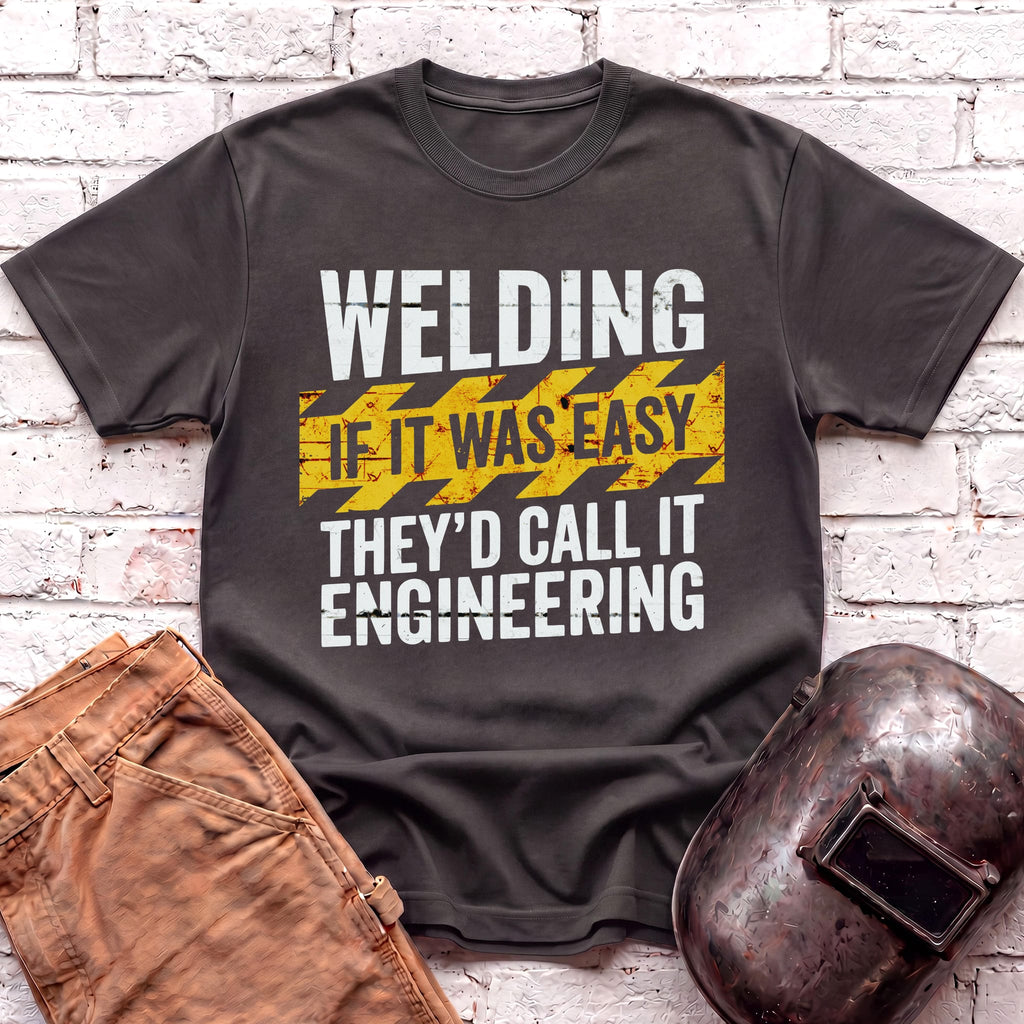 If WELDING Was Easy T-shirt