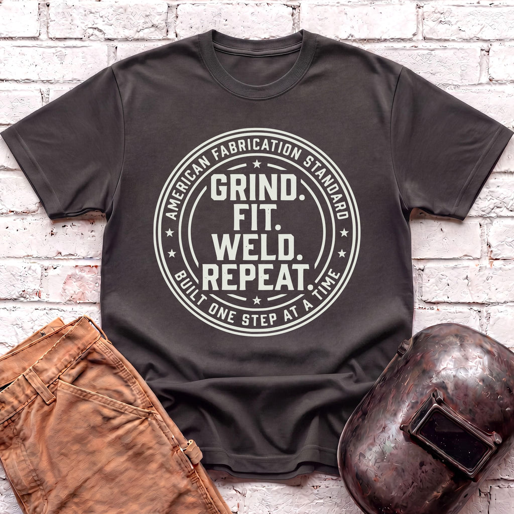 Grind. Fit. Weld. Repeat. T-shirt