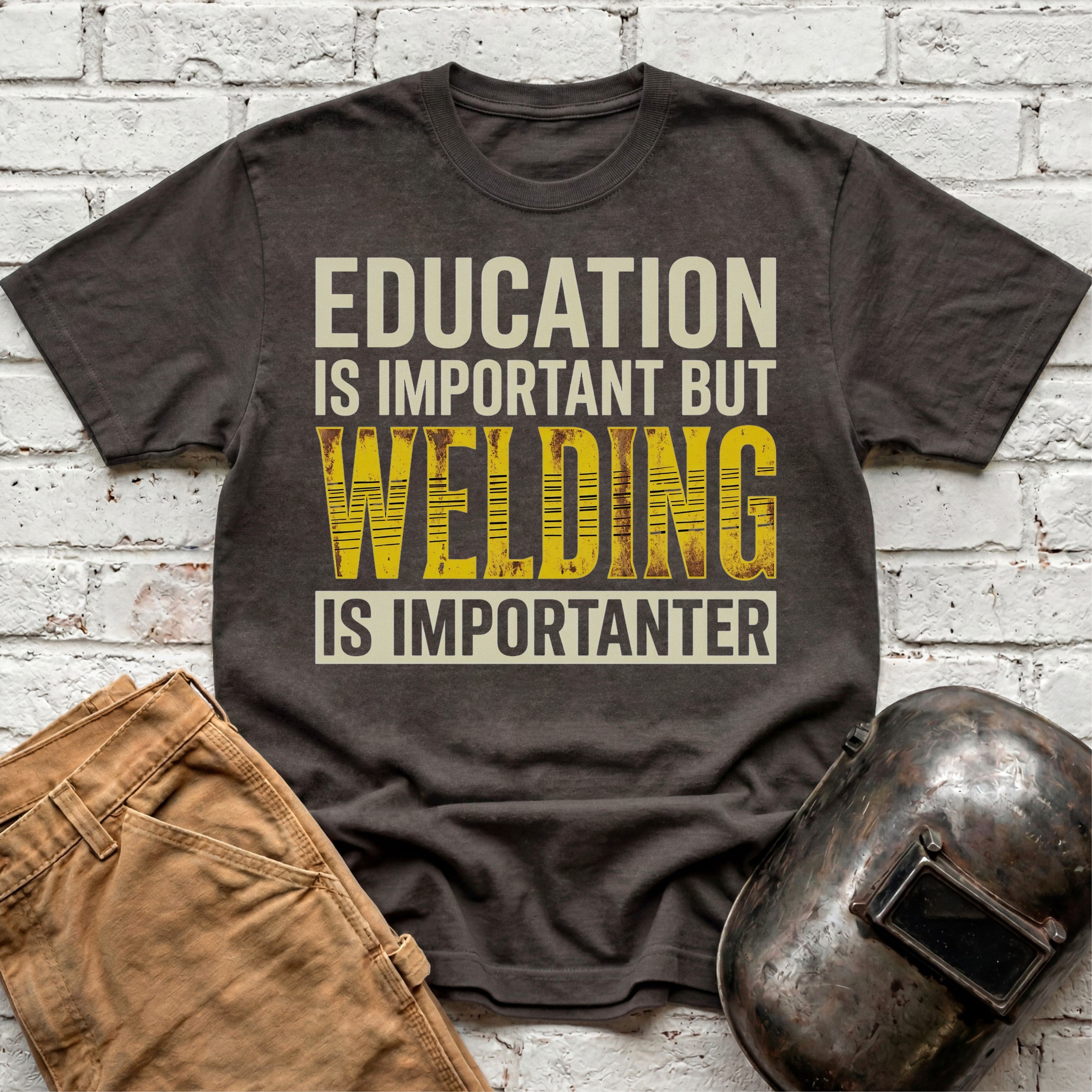 Welding Is Importanter T-shirt