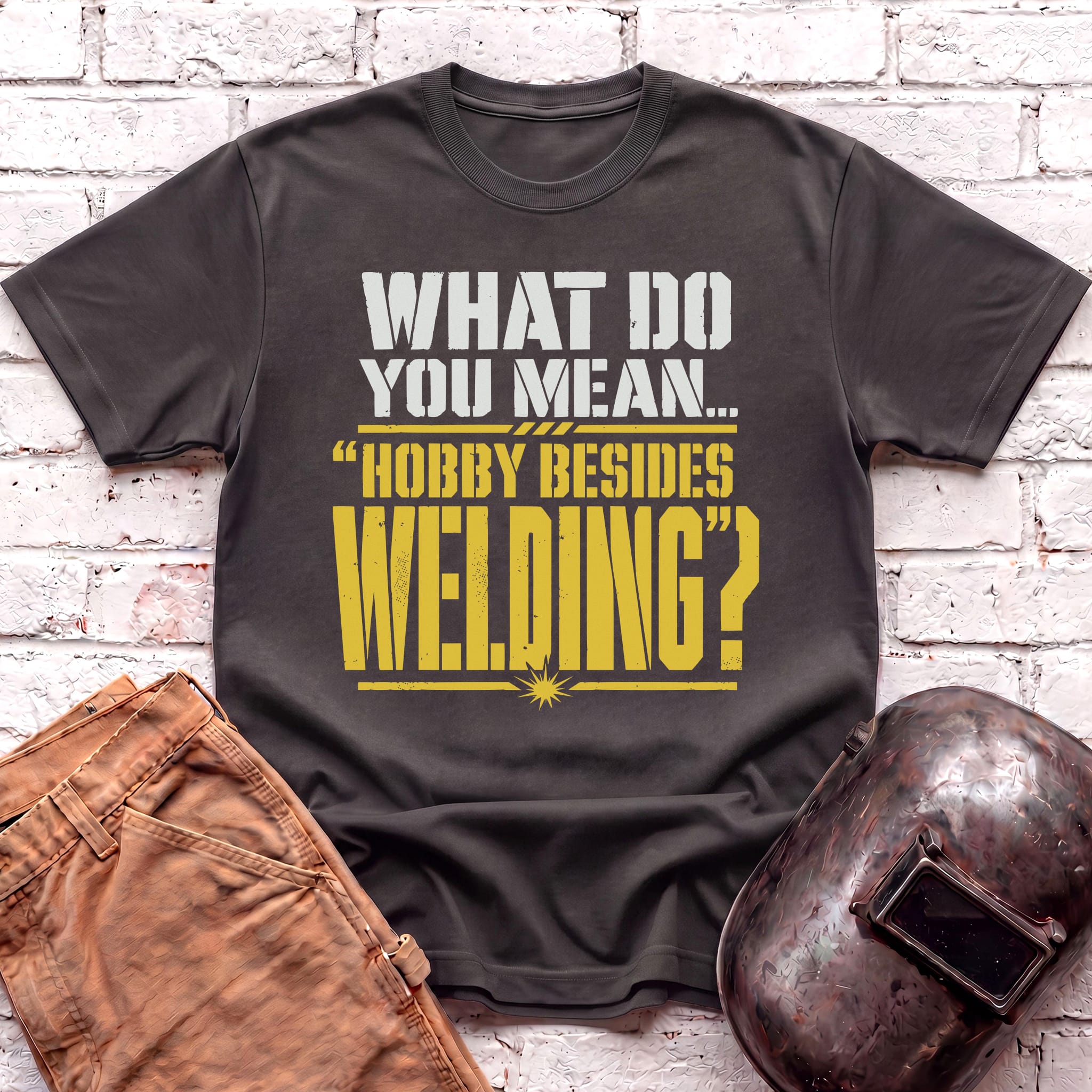 Hobby Besides Welding? T-shirt