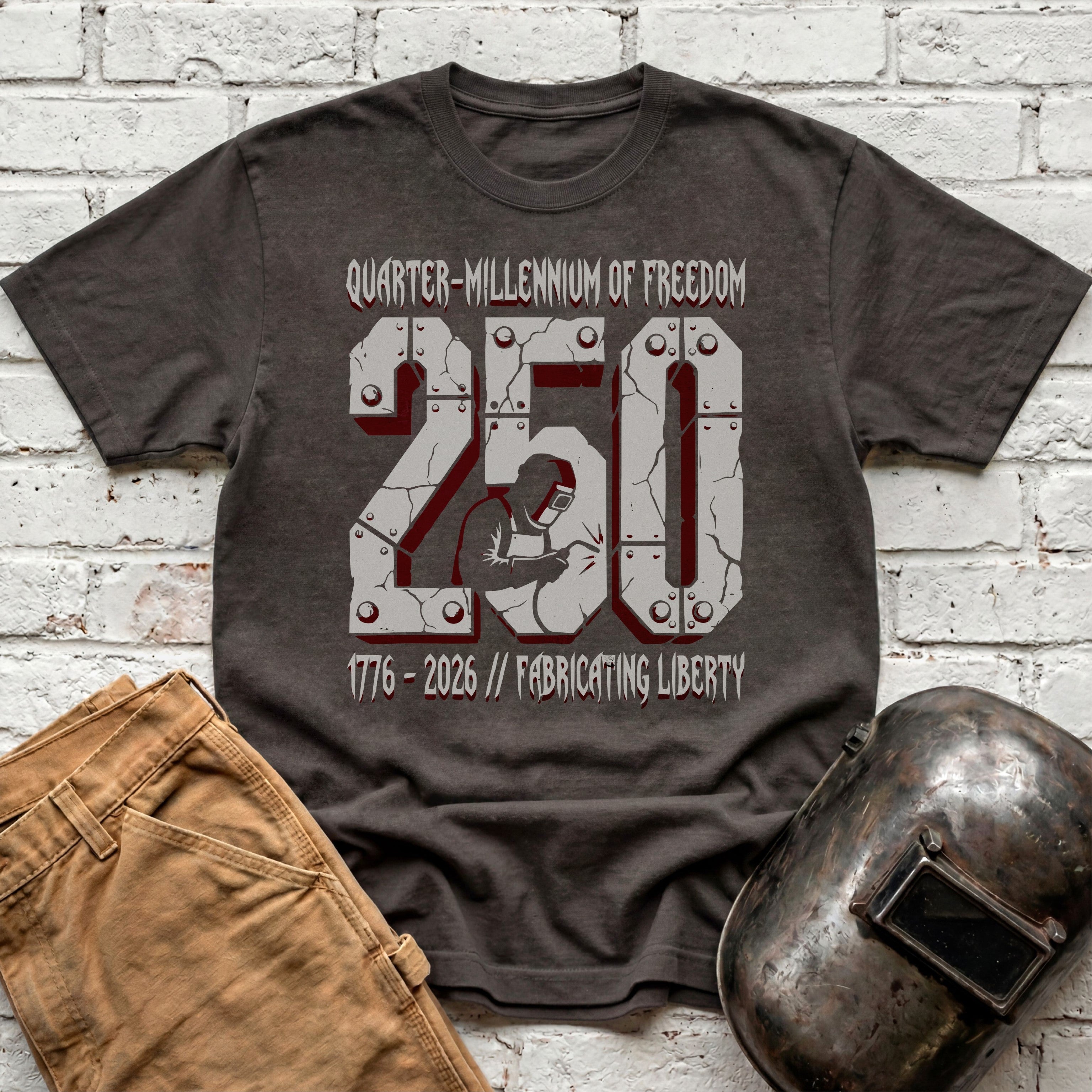 Fabricating Liberty 250 Years T-shirt