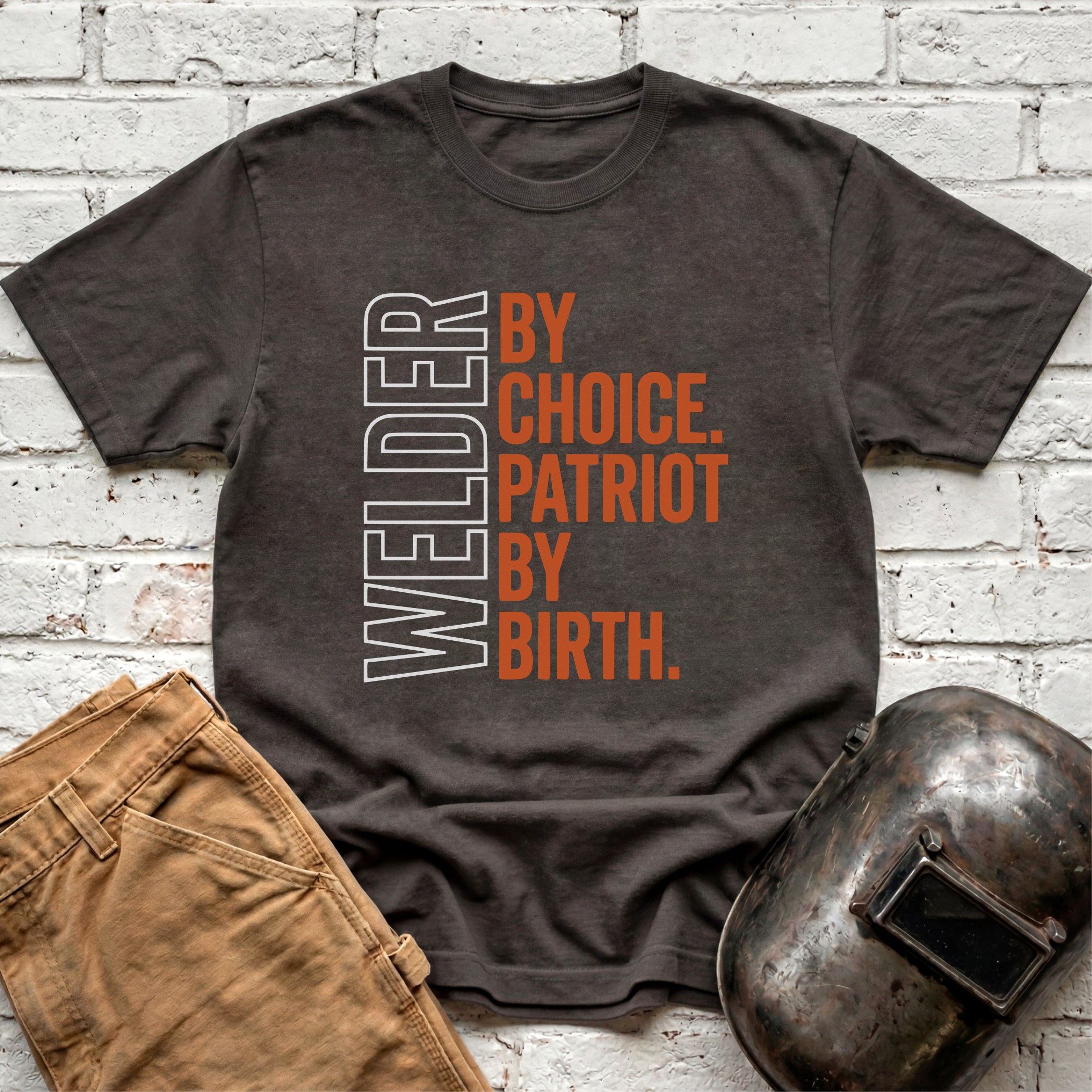 Welder by Choice. Patriot by Birth T-shirt