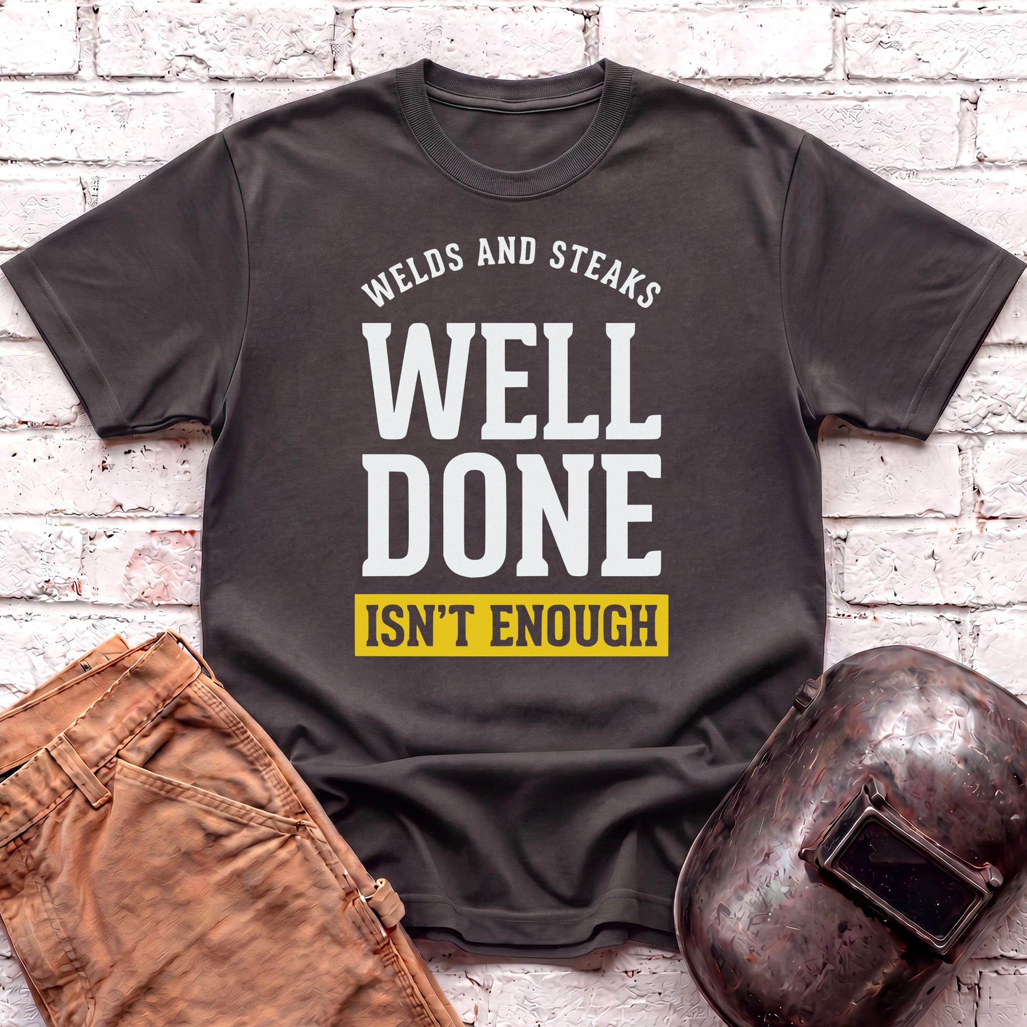 WELL DONE isn't enough T-shirt