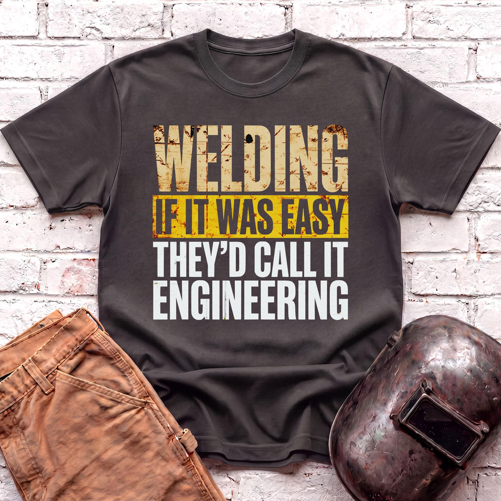 If WELDING was EASY T-shirt