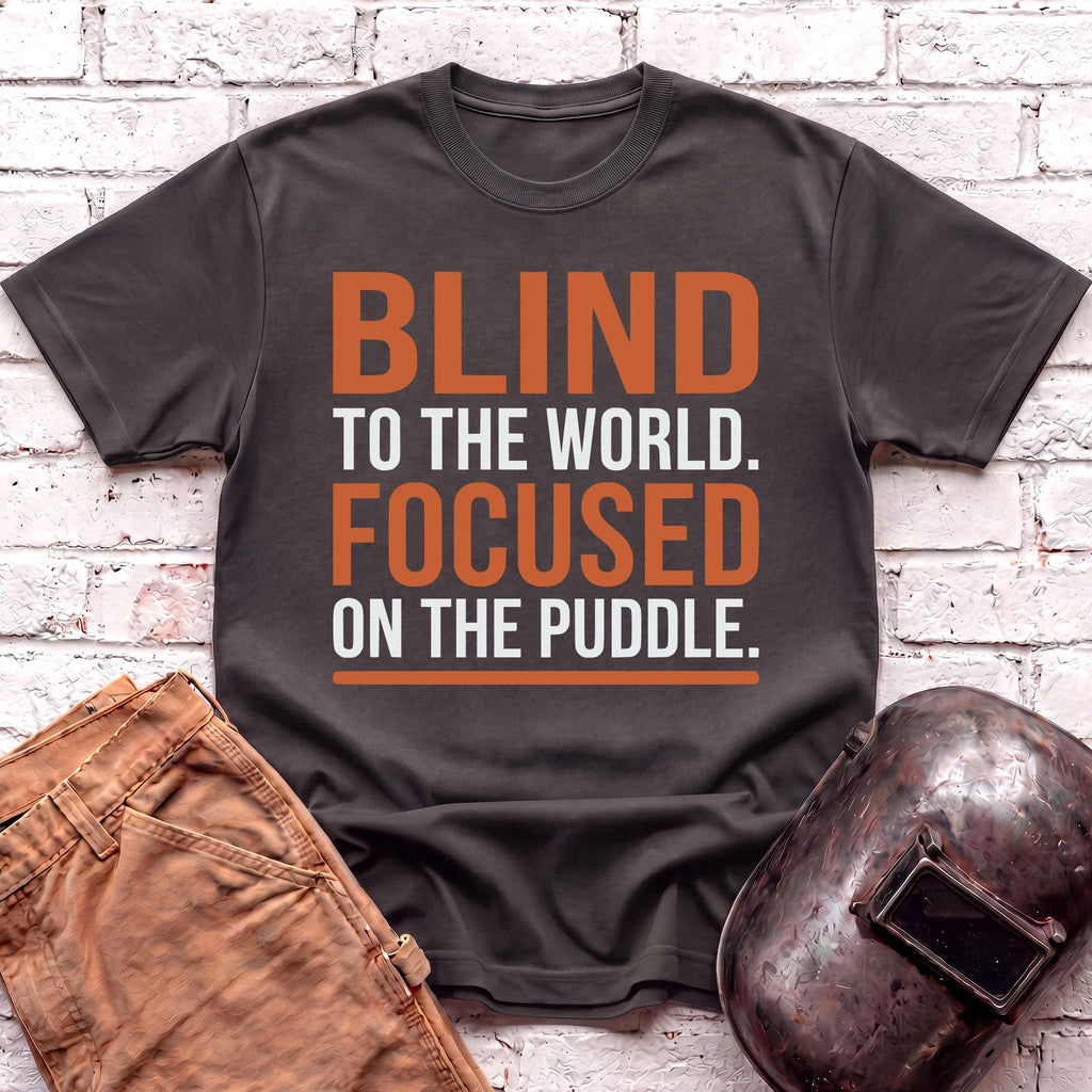 BLIND To The World FOCUSED On The Puddle T-shirt
